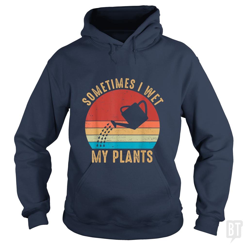 Vintage Sometimes I Wet My Plants Hoodie
