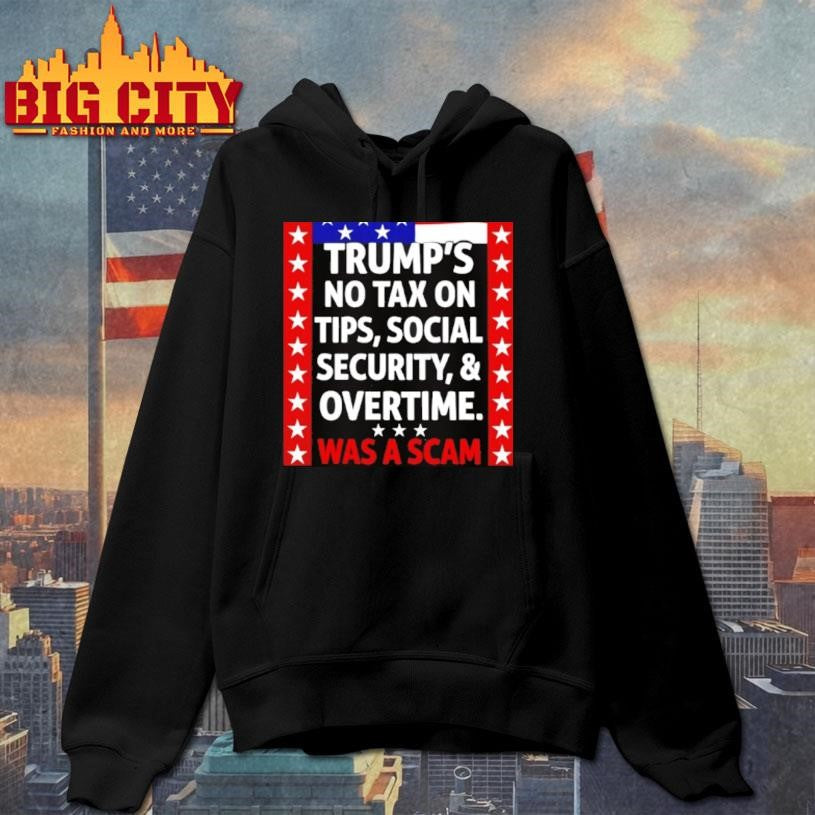 rumps No Tax On Tips Social Security And Overtime Was A Scam Shirt