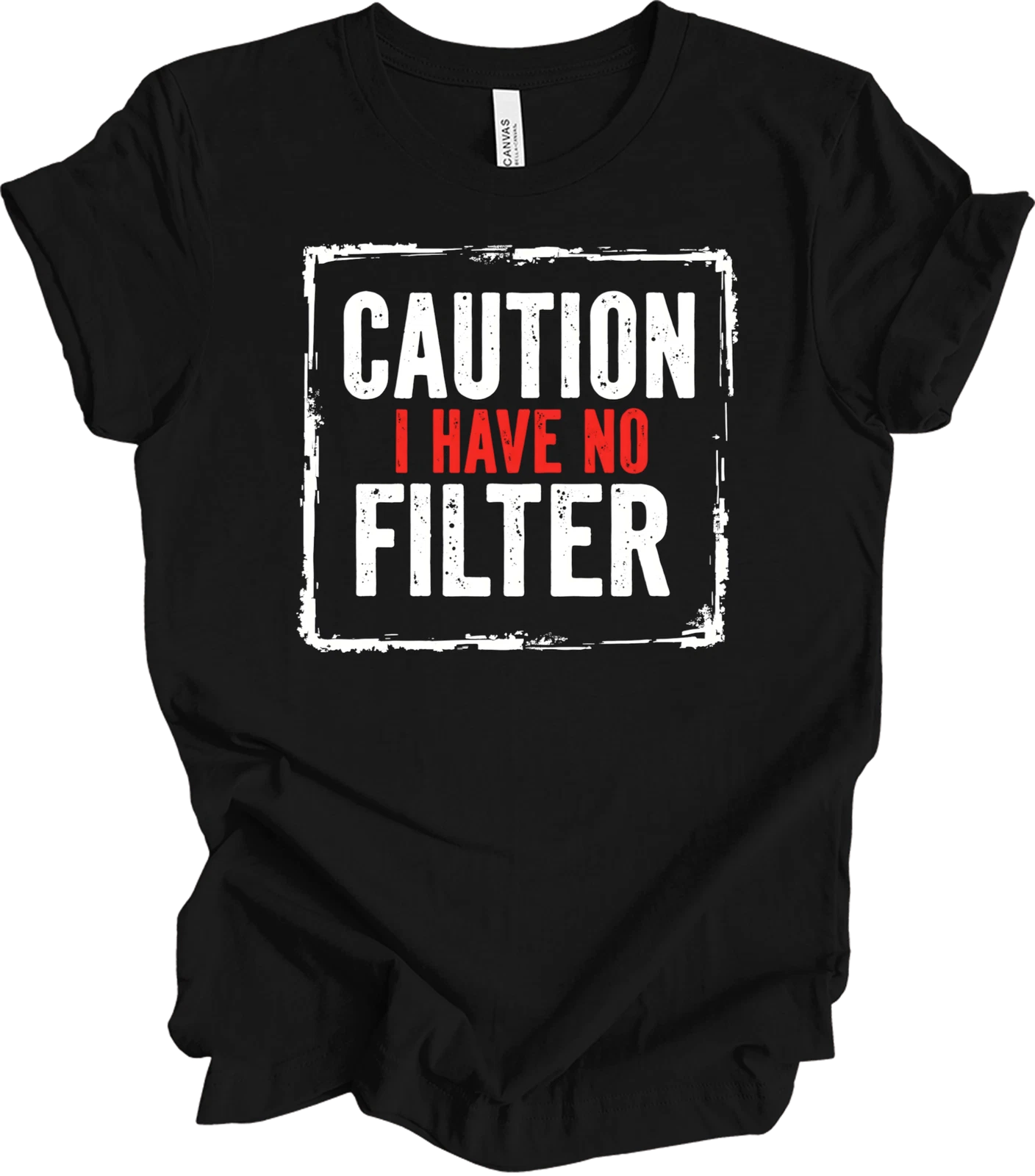 Caution Graphic Design | Funny Bold Humor | No Filter Statement Art T-shirt