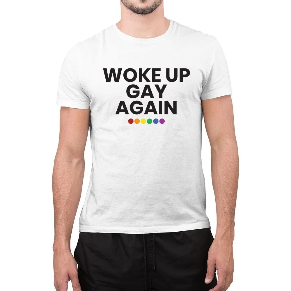 Woke Up Gay Again T-Shirt Funny LGBTQ Pride Rainbow Unisex Tee