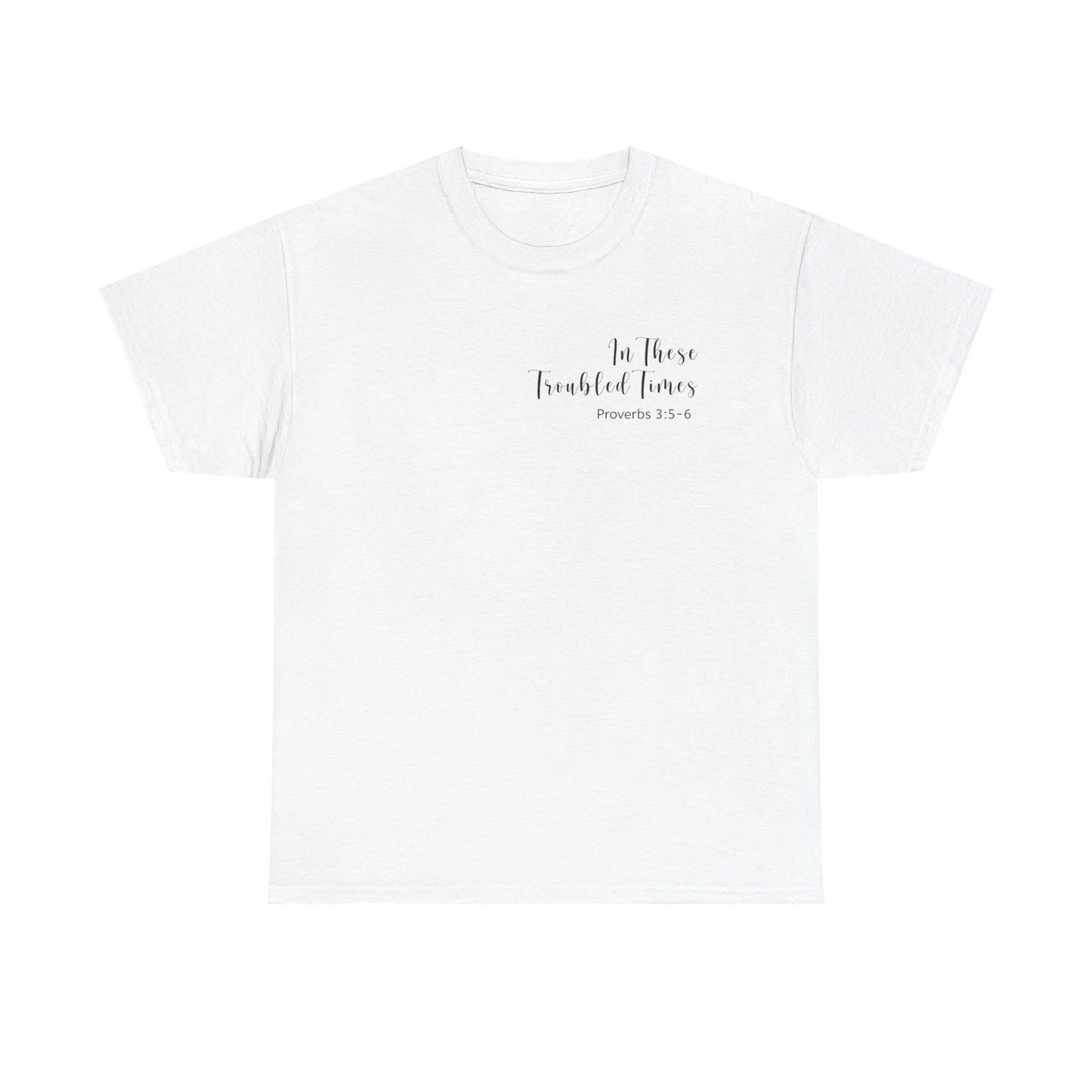 In Troubled Times Trust In the Lord T-Shirt, Proverbs 3:5-6, Gift For Christians