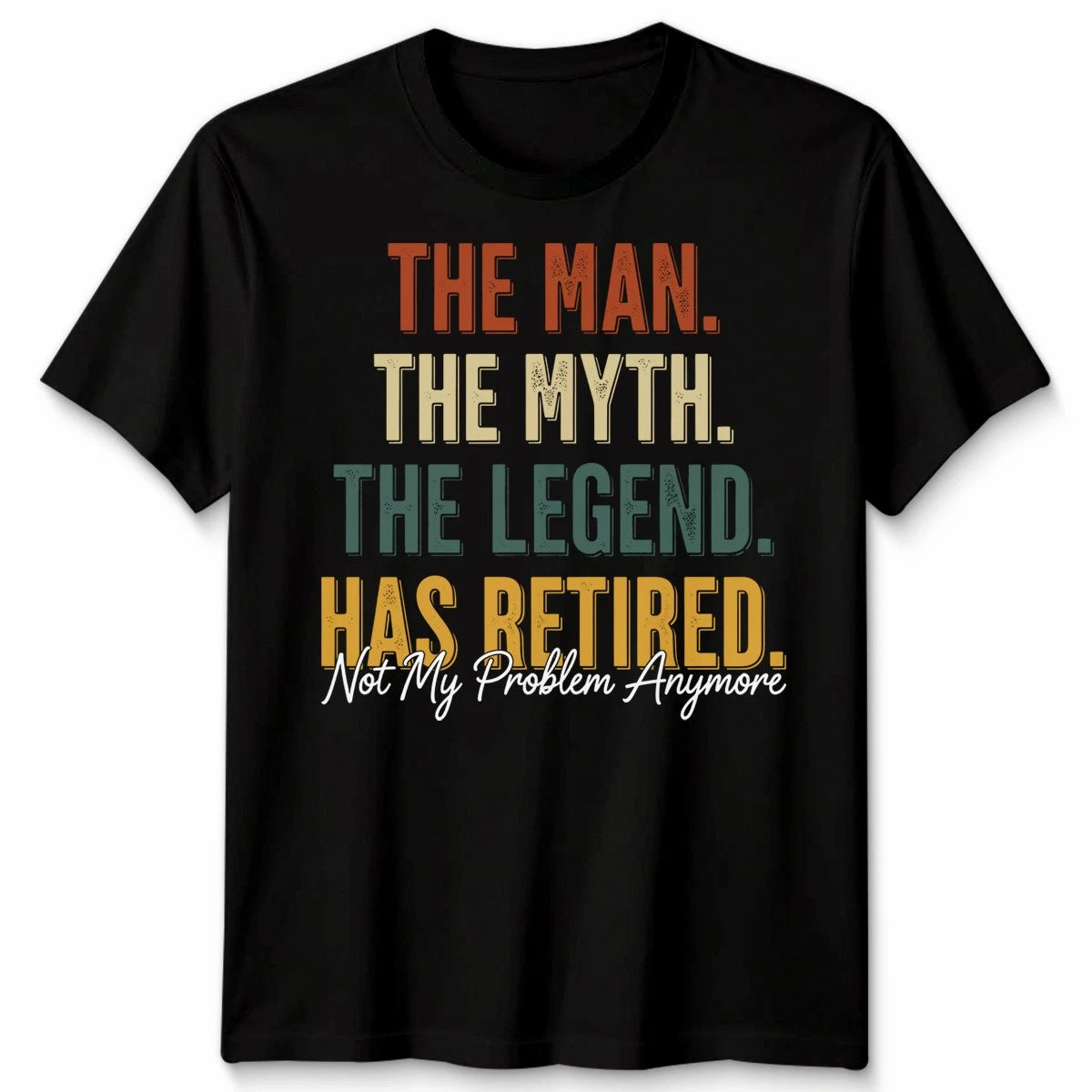 Retired 2026 The Man Myth Legend Has Retired 2026 Unisex Tshirt