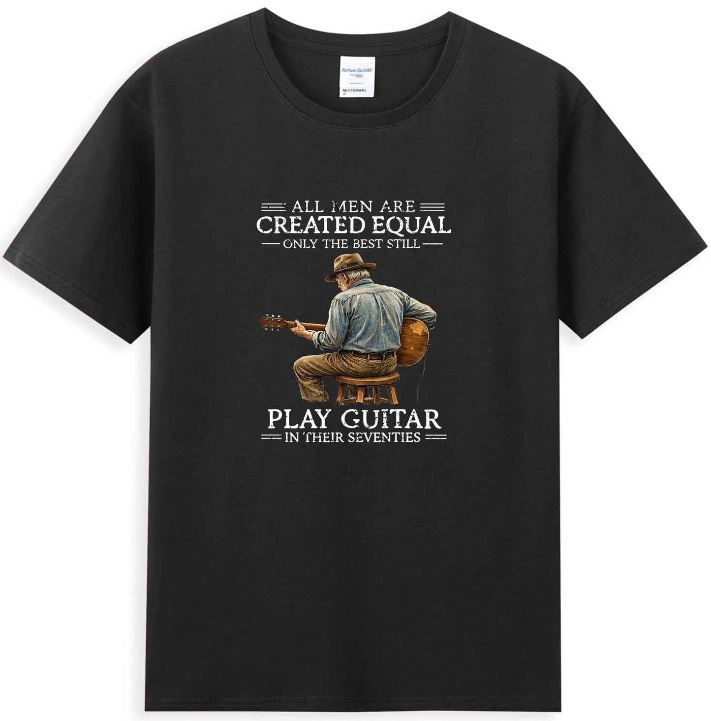 All Men Are Created Equal Only The Best Still Play Guitar T-Shirt