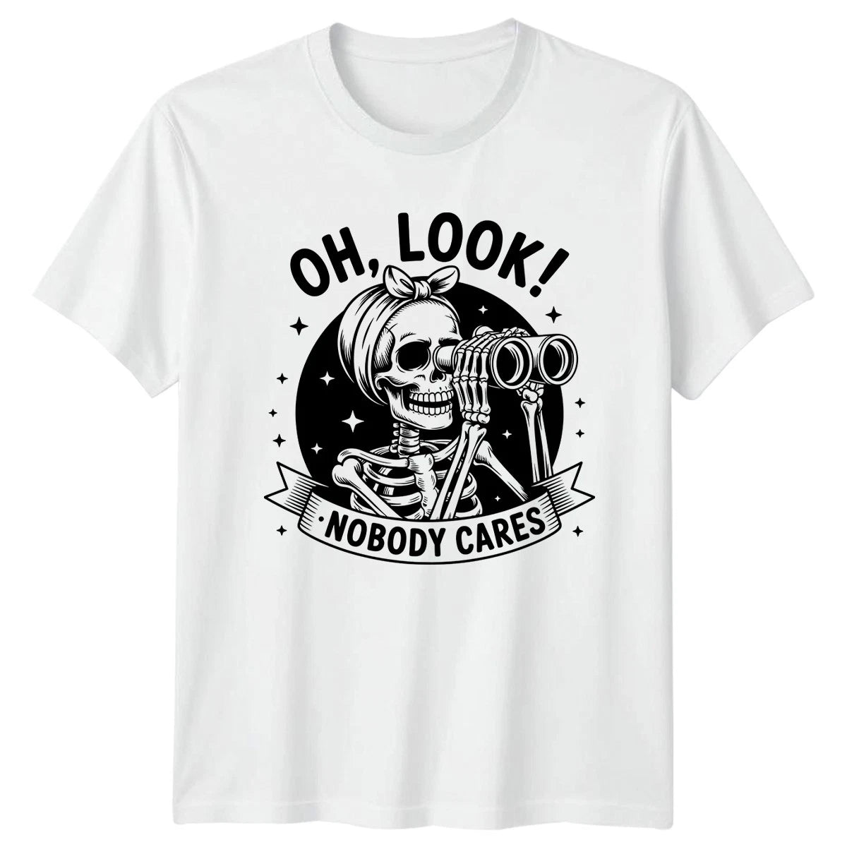 Oh Look Nobody Cares T-Shirt Snarky Skeleton Humor Birthday