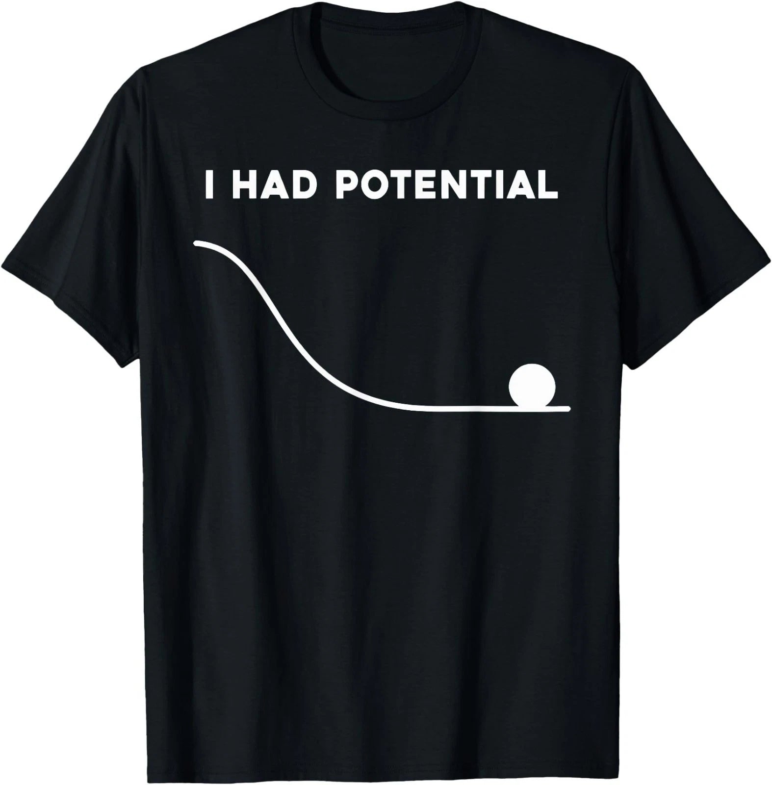 I Had Potential Funny Sarcastic Minimal Quote T-Shirt