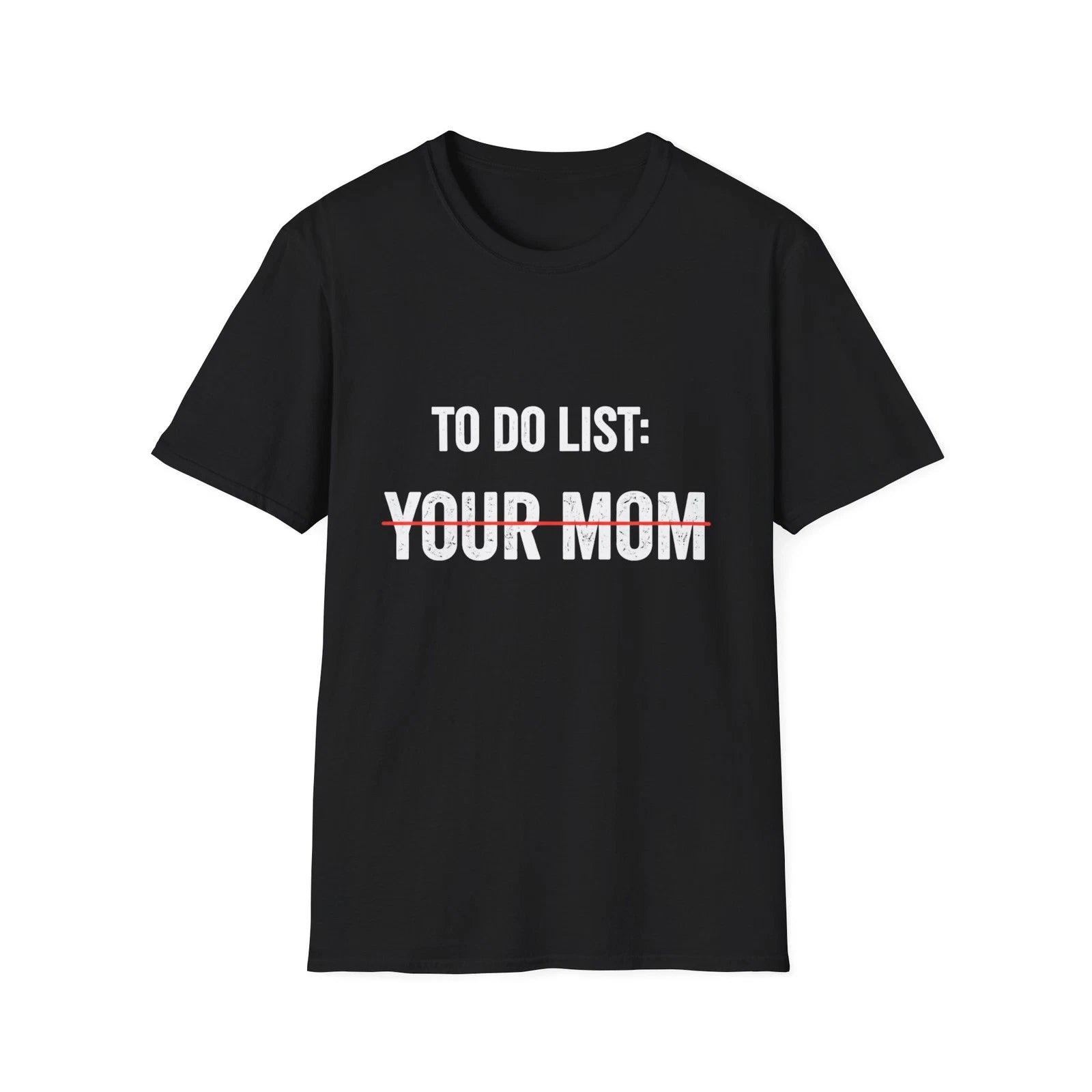 To Do List: Your Mom T-Shirt | Funny Sarcastic Text Tee