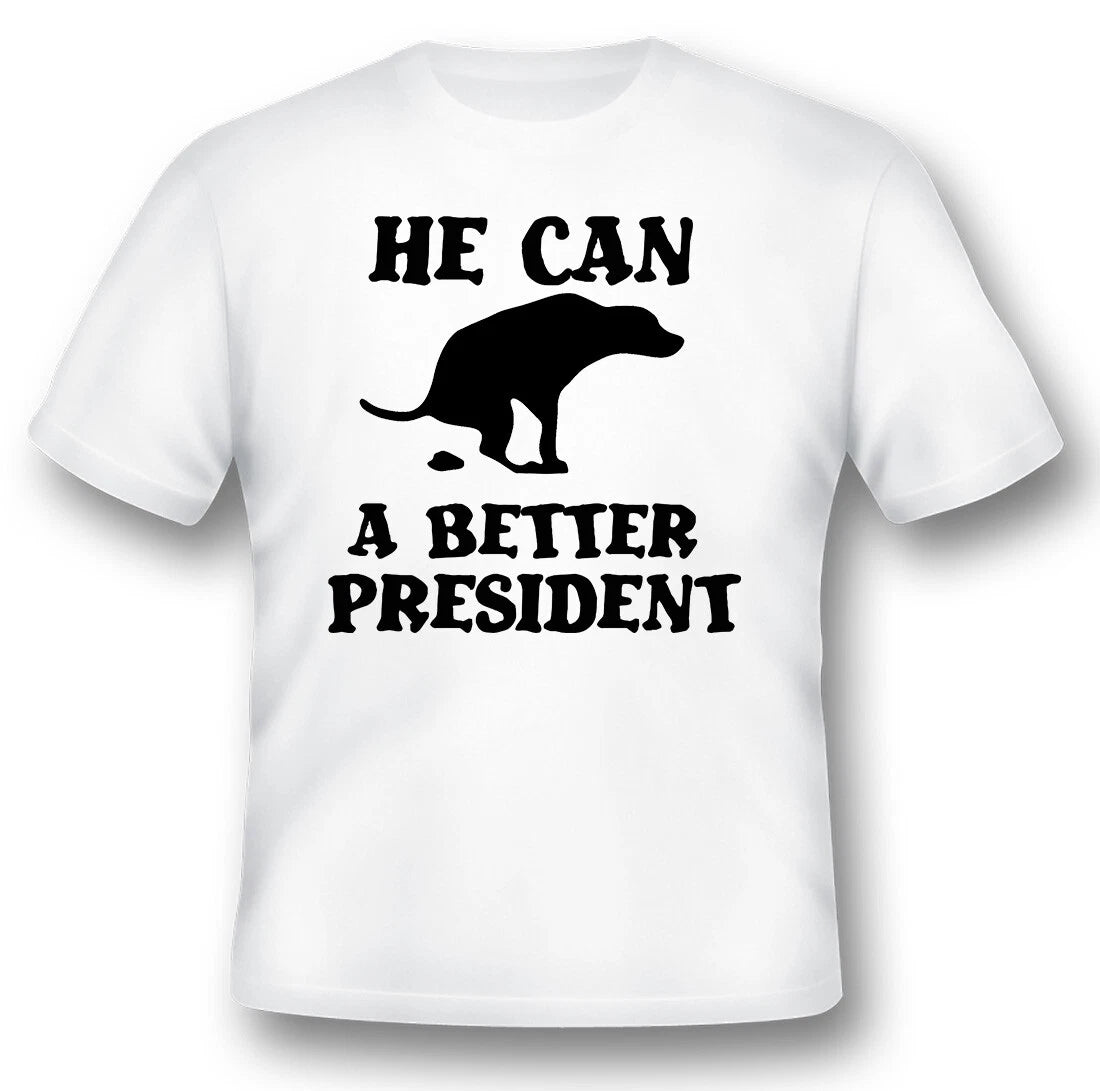 He can crap a better president black or white tee humor funny