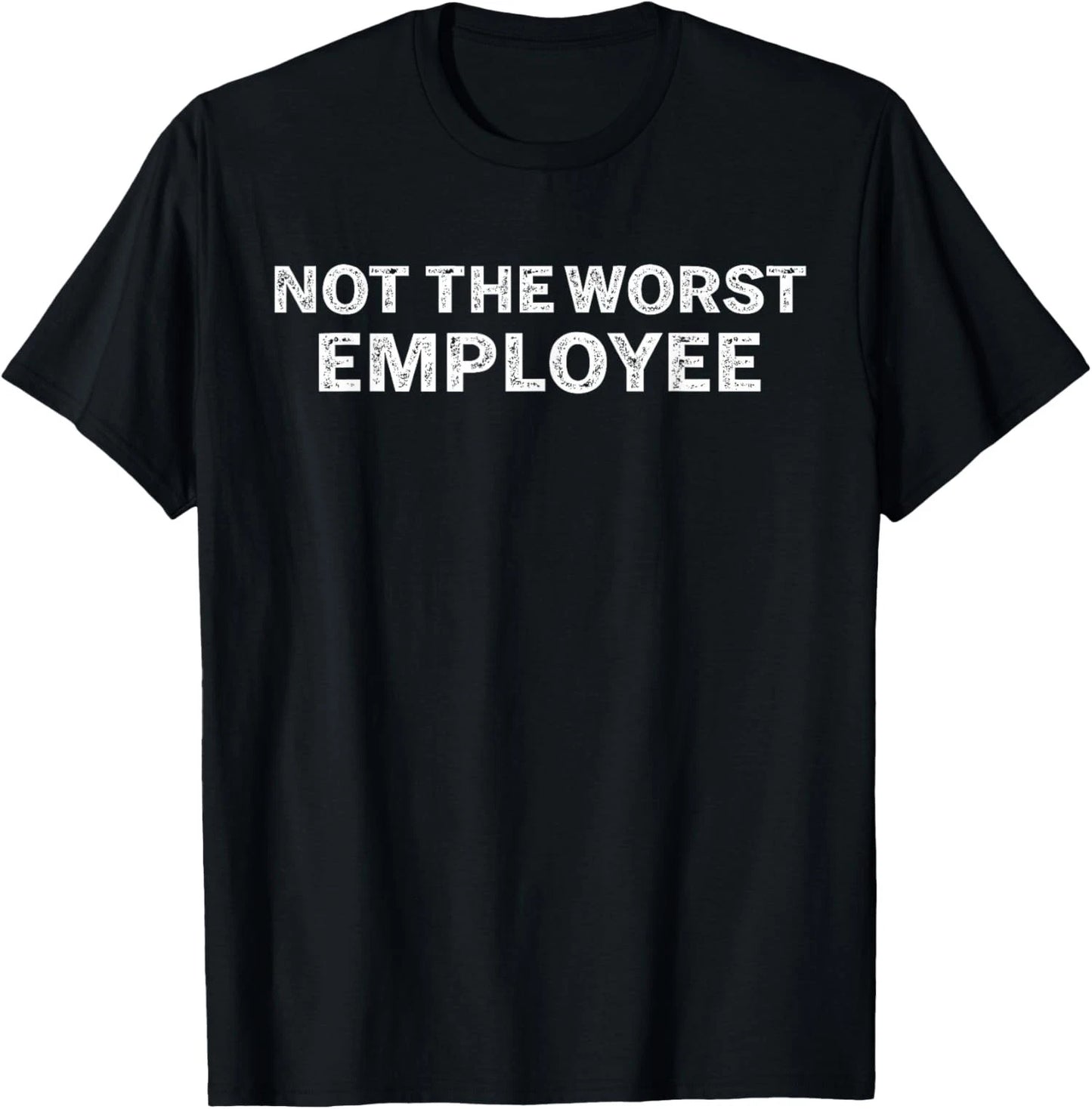 Not The Worst Employee Funny Sarcastic Office Joke Unisex T-Shirt