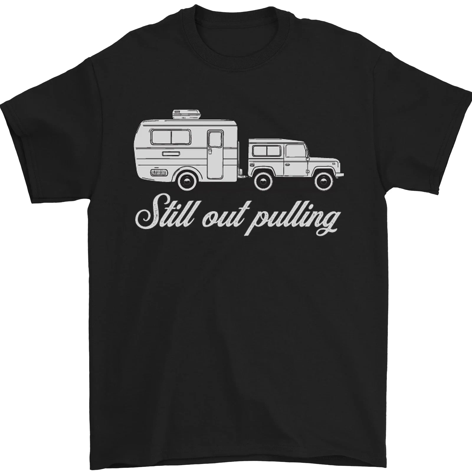 Still Out Pulling Funny Caravan Caravanning Mens T-Shirt 100% Cotton