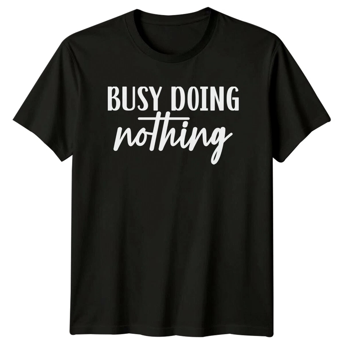 Busy Doing Nothing Sarcastic Lazy T-Shirt Funny Slogan Graphic Tee