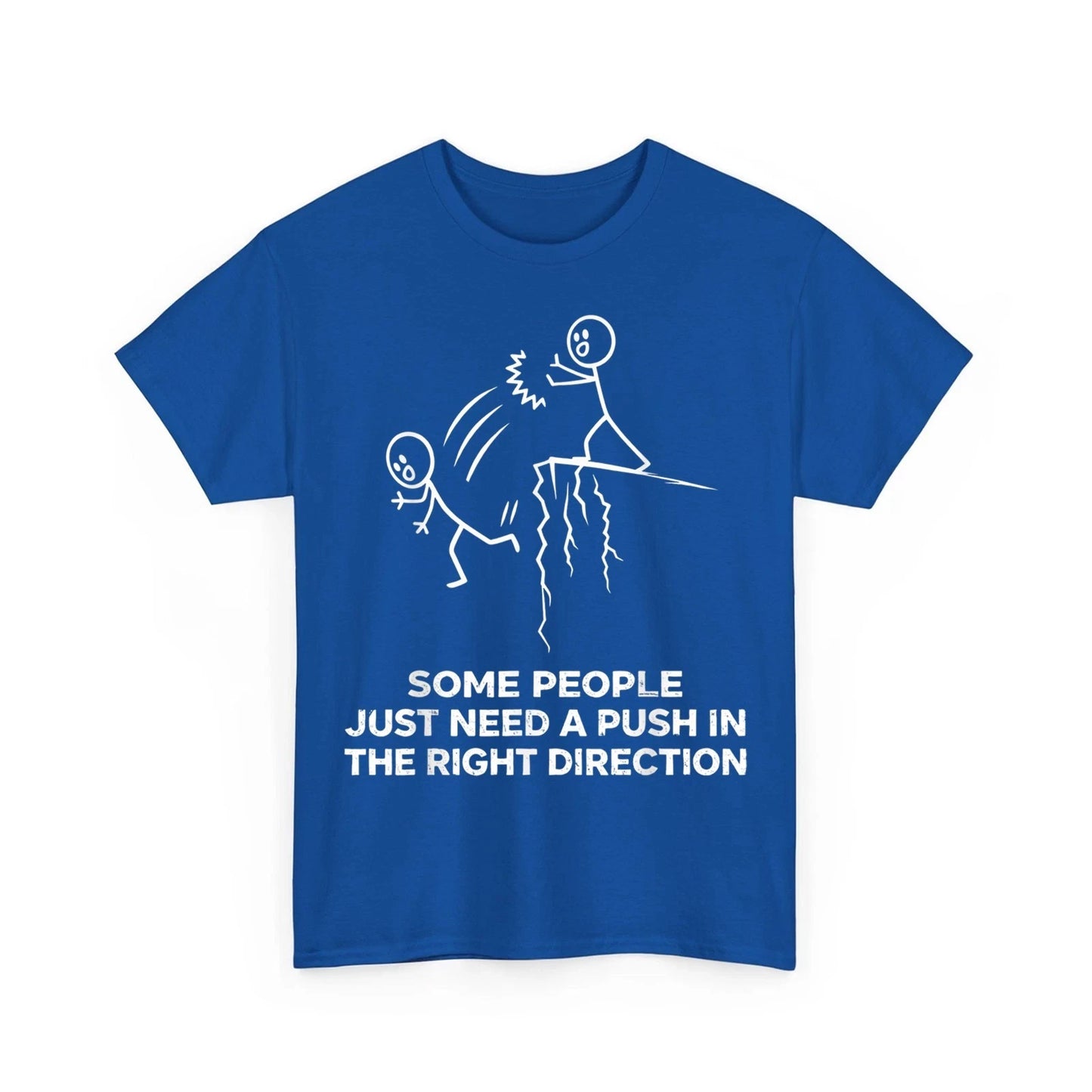 Some People Just Need A Push in The Right Direction Funny Unisex T-Shirt