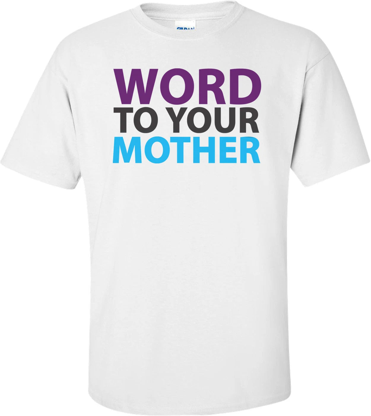 Word To Your Mother T-shirt