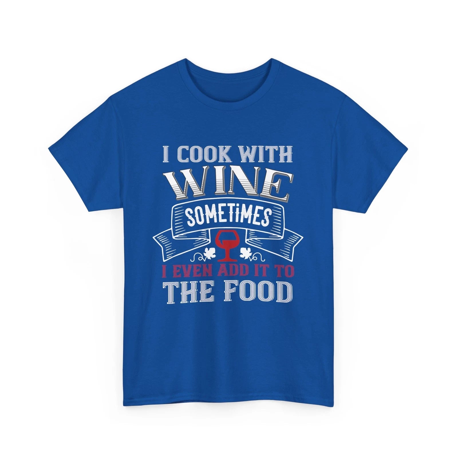 I cook with wine sometimes wine T-Shirt –  Kitchen Chef Culinary Foodie Tee