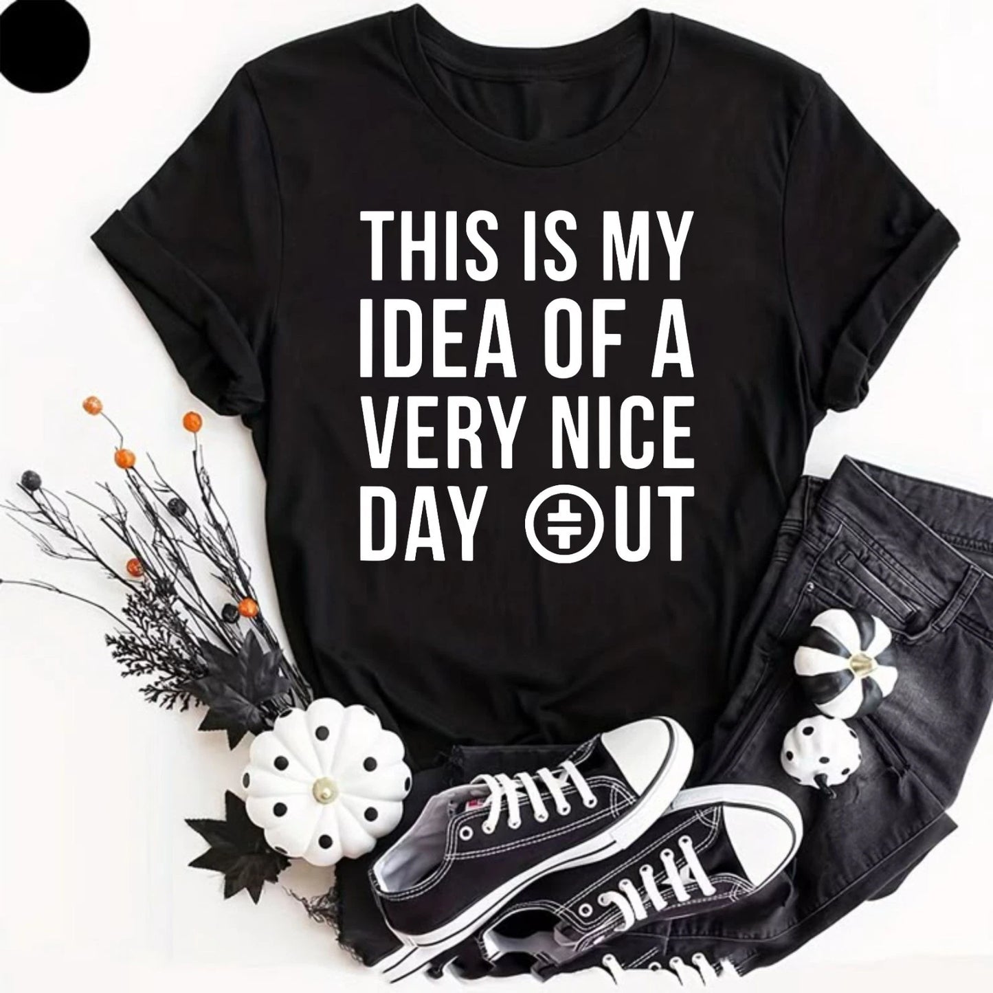 This Is My Idea Of A Very Nice Day Out Adults T-Shirt Meme Viral Take That Shirt