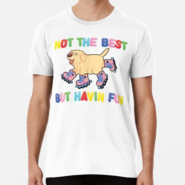 Not The Best But....  Premium T-Shirt S to 5XL Made in the AU/USA T-Shirt