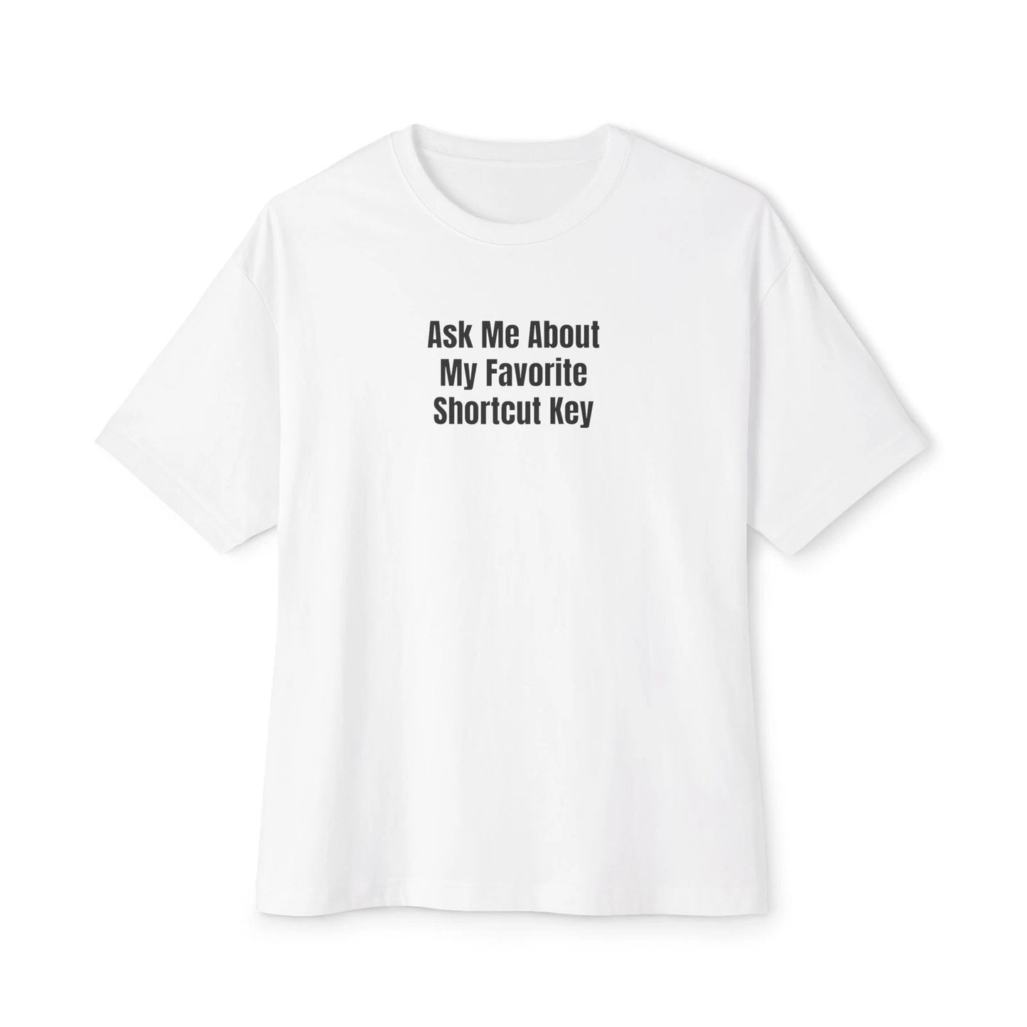 Ask Me About My Favorite Shortcut Key Unisex Oversized Boxy Tee, Tech Lovers