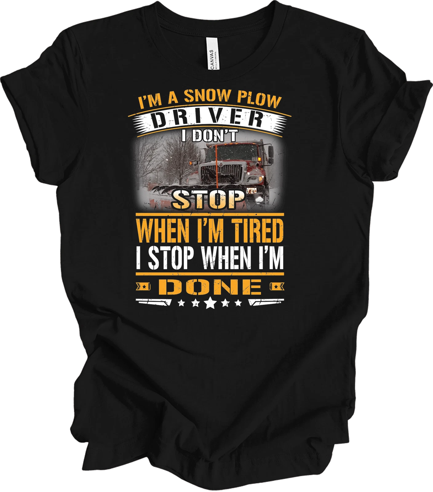 Snow Plow Driver T-Shirt I Don't Stop When I'm Tired Funny Trucker Gift Men Tee