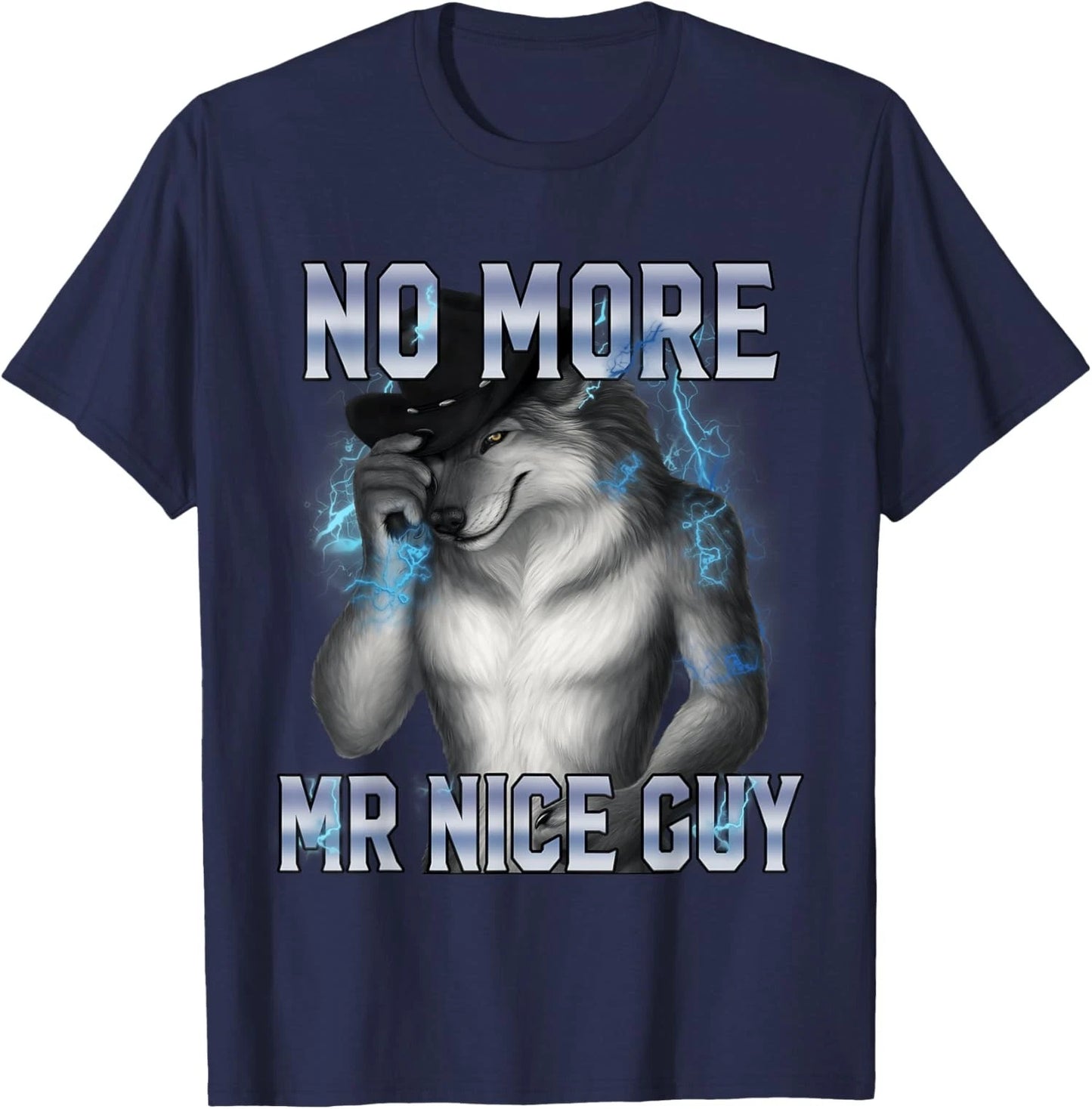 No More Mr Nice Guy Alpha Wolf Energy Unisex T-Shirt