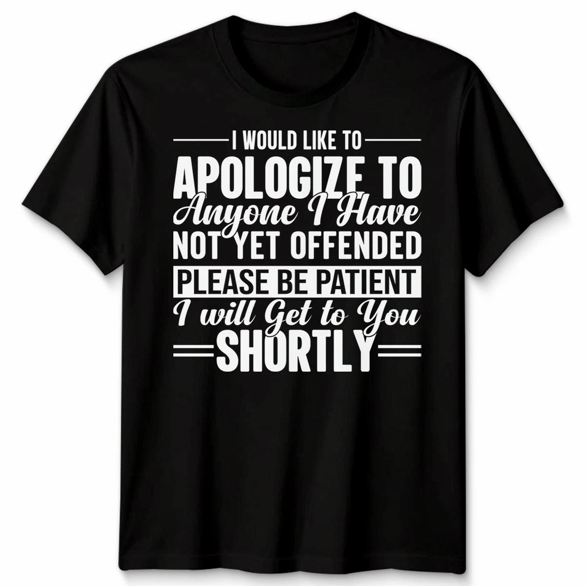 I Would Like To Apologize To Anyone Sarcasm Humour Funny Quote Unisex Tshirt