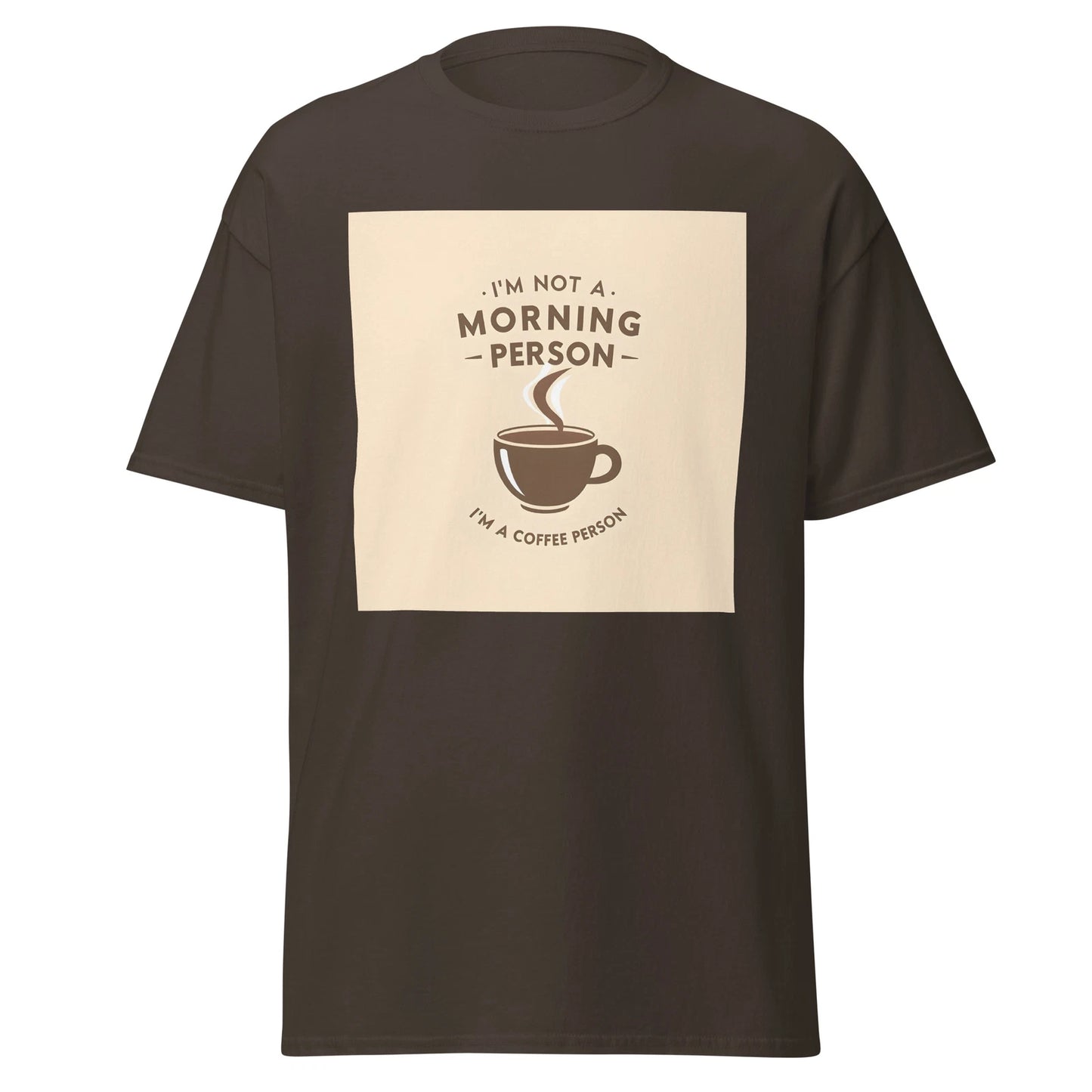 I’m Not a Morning Person I’m a Coffee Person Unisex Classic Tee