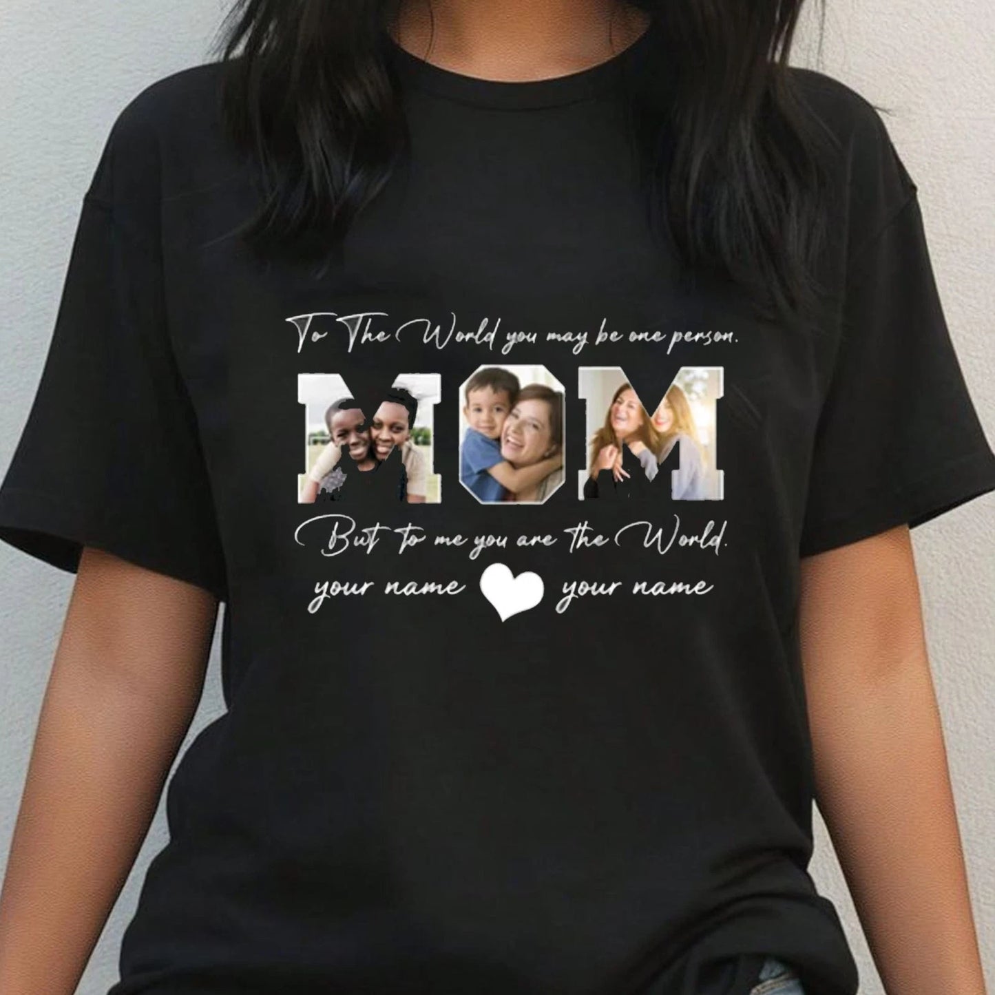 Custom Mom You Are The World T-shirt, Custom Photo Mother's Day Gift Tee