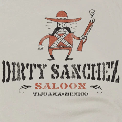 Dirty Sanchez Saloon funny offensive tijuana beer mexico T-shirt