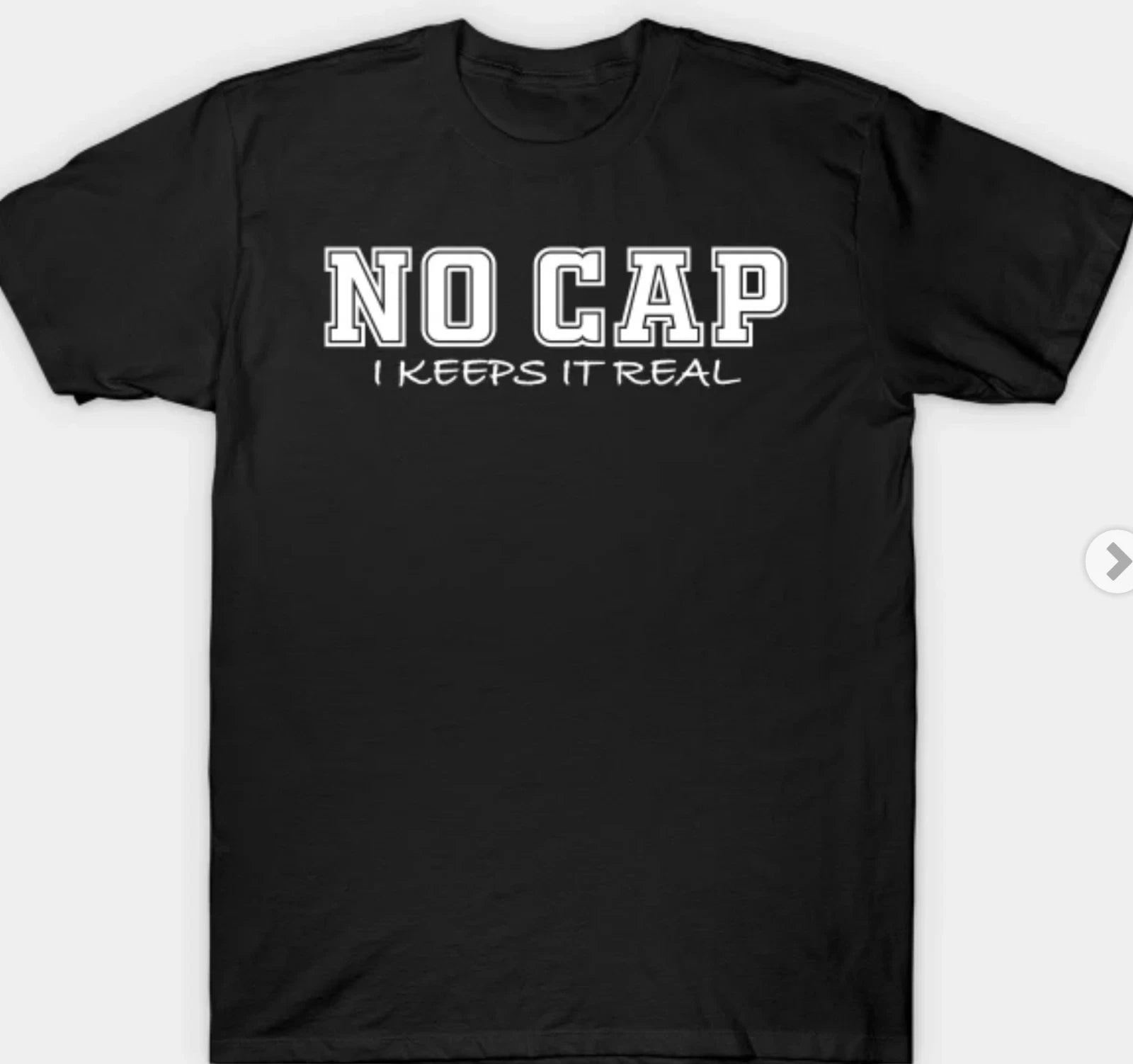 No Cap I keeps it real Funny T shirt Tee slang