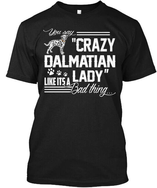Crazy Dalmatian Lady T-Shirt Made in the USA Size S to 5XL