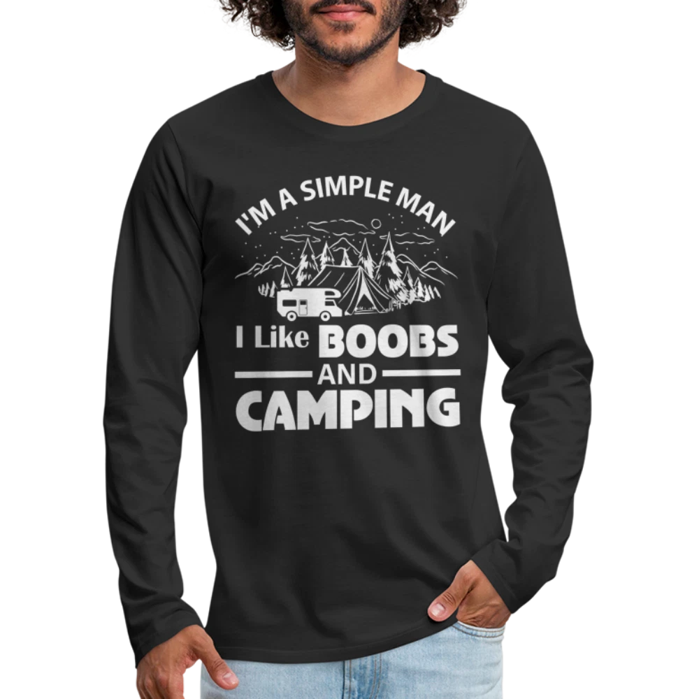 I'm A Simple Man I Like Boobs and Camping : Premium Long Sleeve T-Shirt
