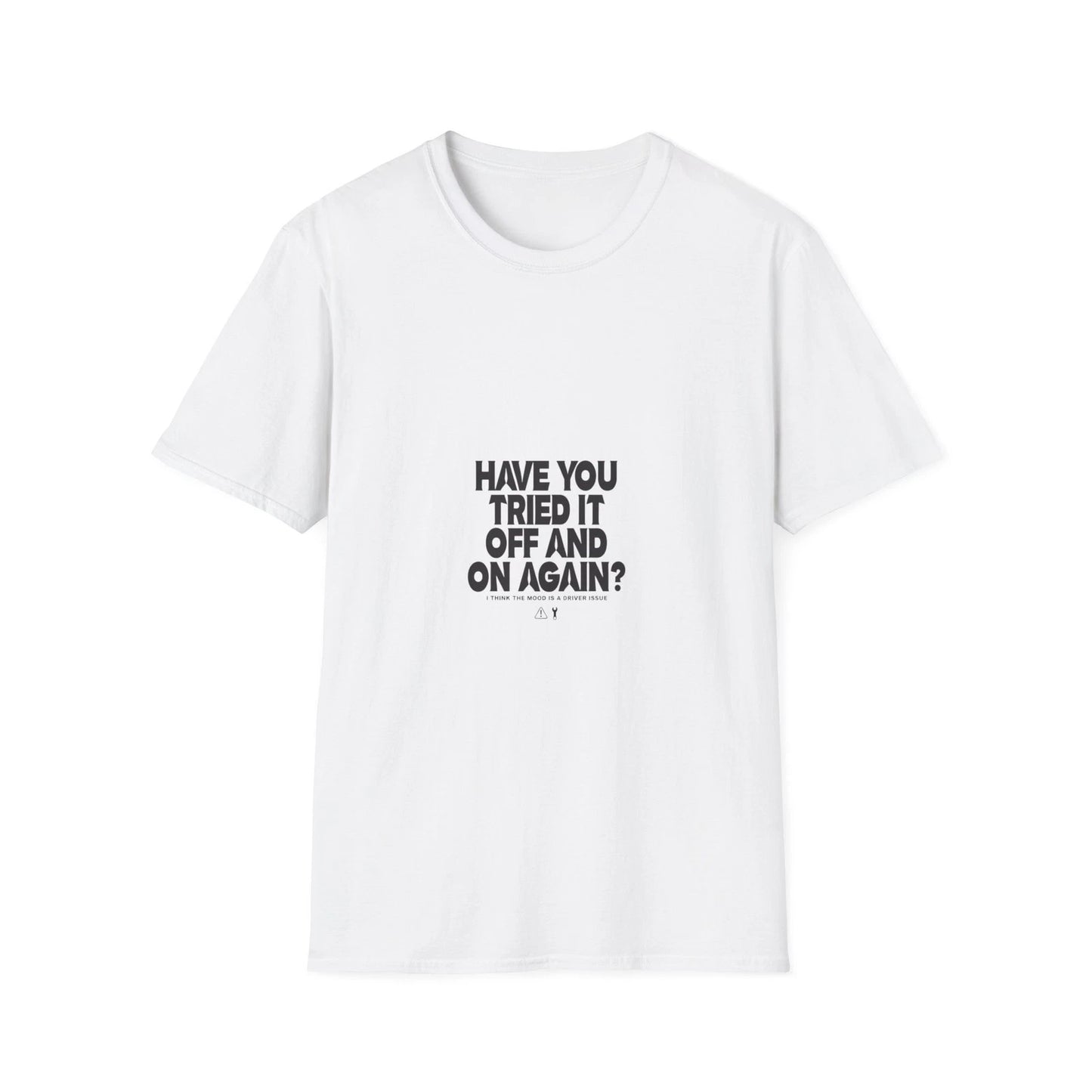 Have You Tried It Off and On Again Funny Tech T-Shirt