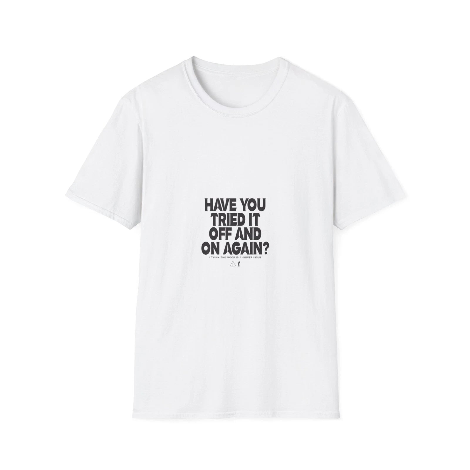 Have You Tried It Off and On Again Funny Tech T-Shirt