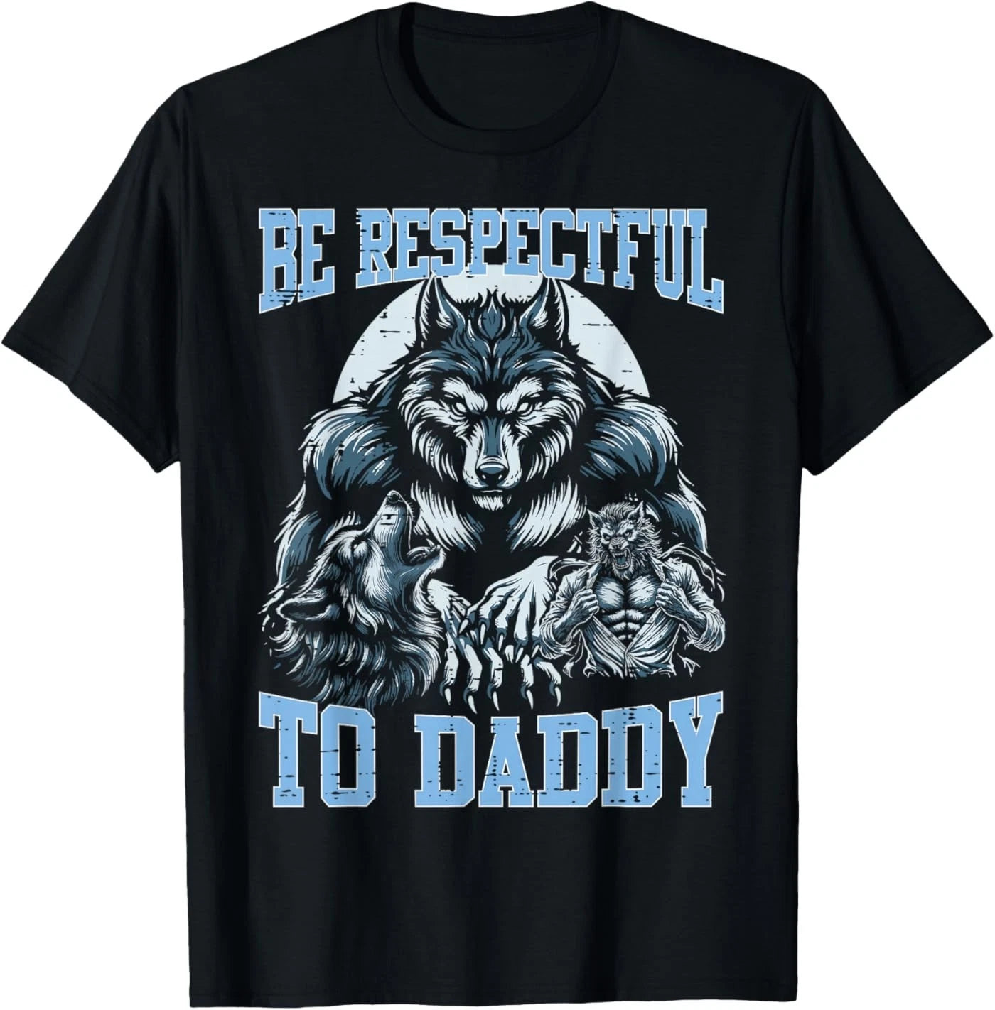 Alpha Wolf Be Respectful to Daddy Funny Meme Cringe T-Shirt