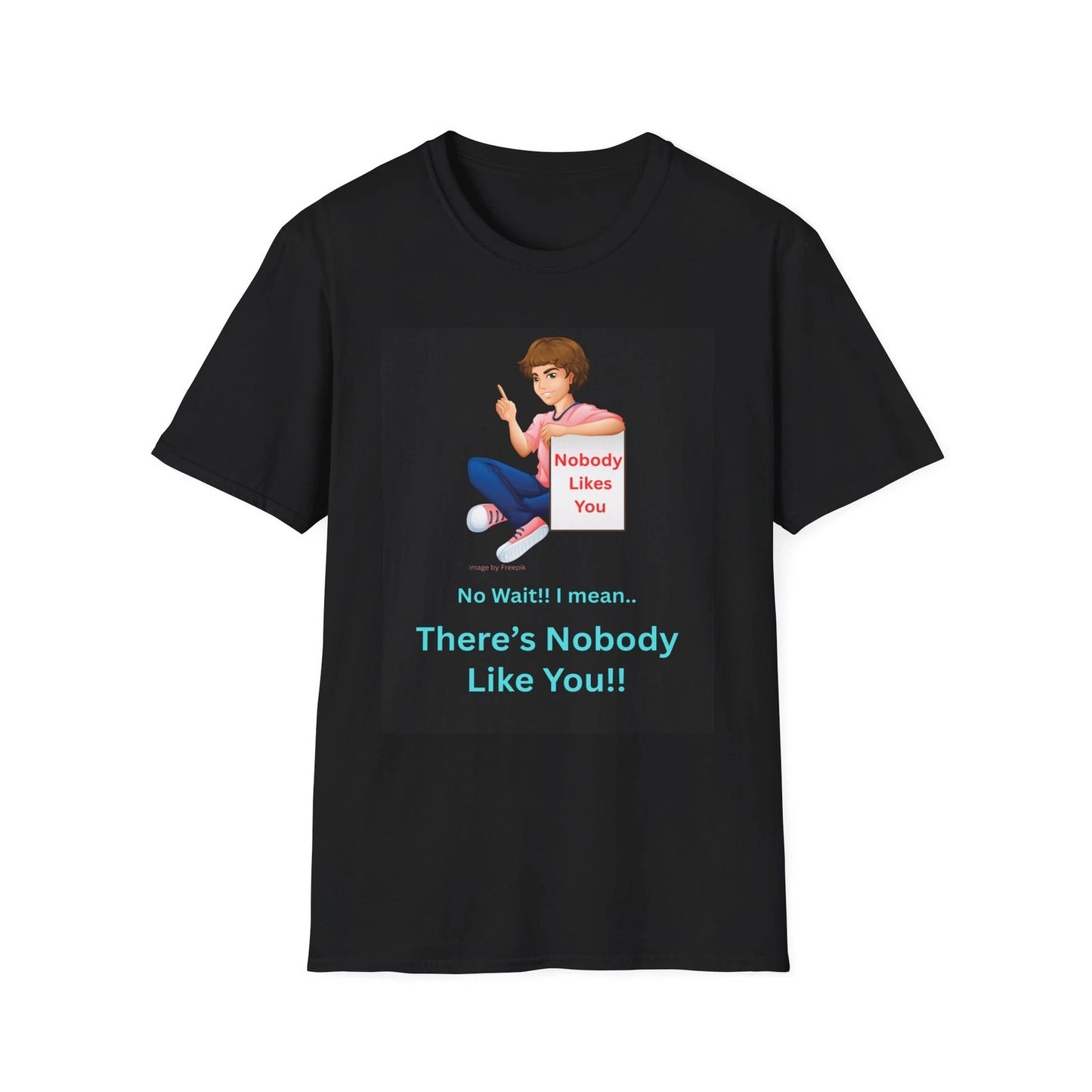 Funny Shirt Theres Nobody Like You T-Shirt | Sarcastic Quote Tee
