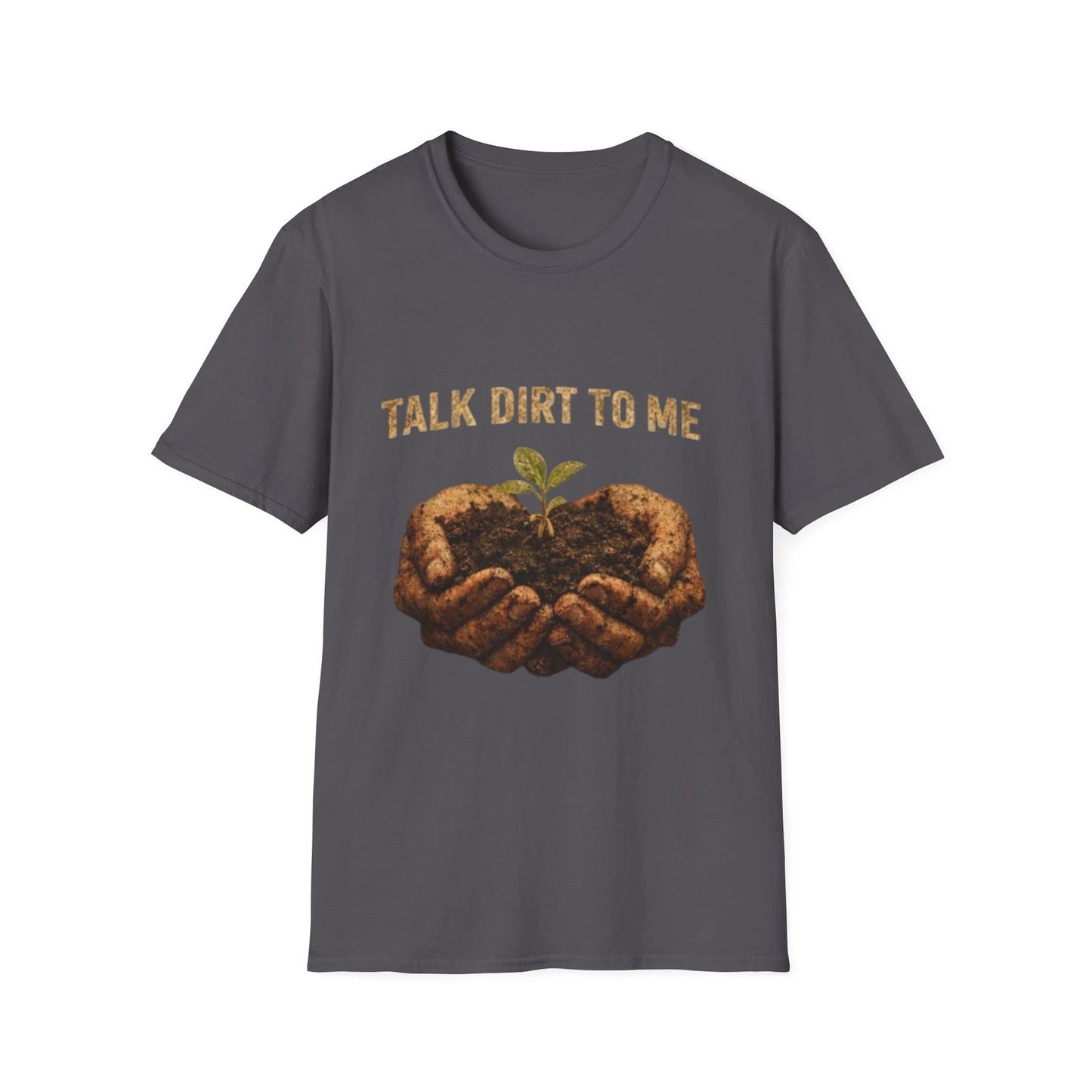 Talk Dirt To Me T-Shirt | Funny Gardening Shirt