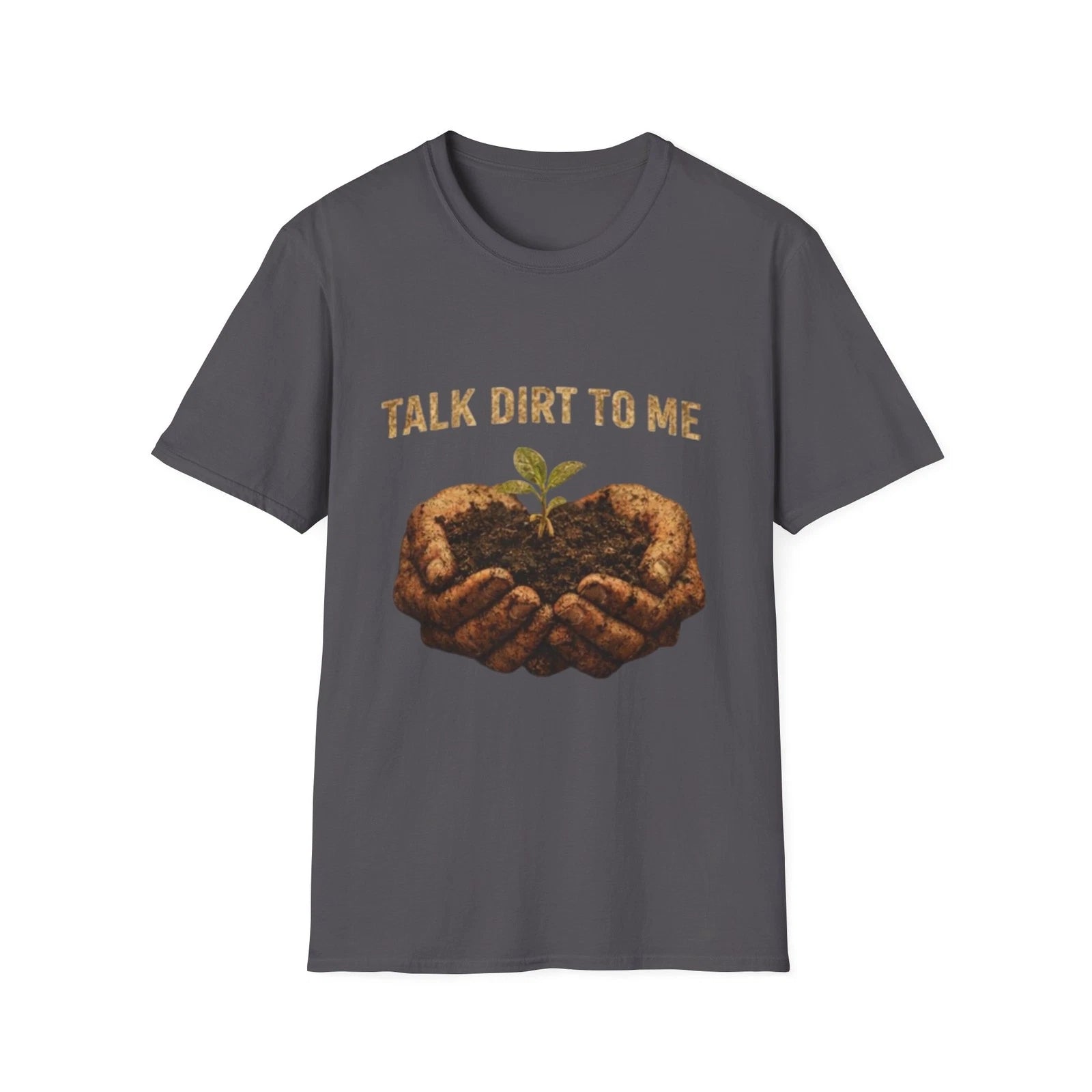Talk Dirt To Me T-Shirt | Funny Gardening Shirt