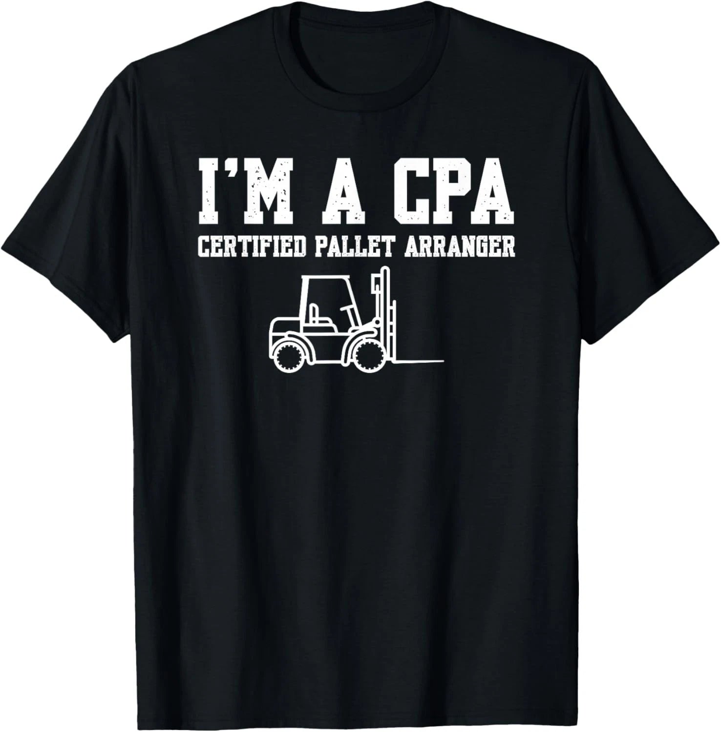 Funny Forklift Operator Saying Certified Pallet Arranger T-Shirt