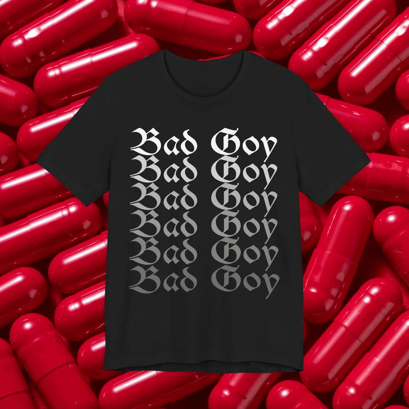 Bad Goy Gothic script tee, Repeated text t-shirt, 4chan Meme, Based Redpilled