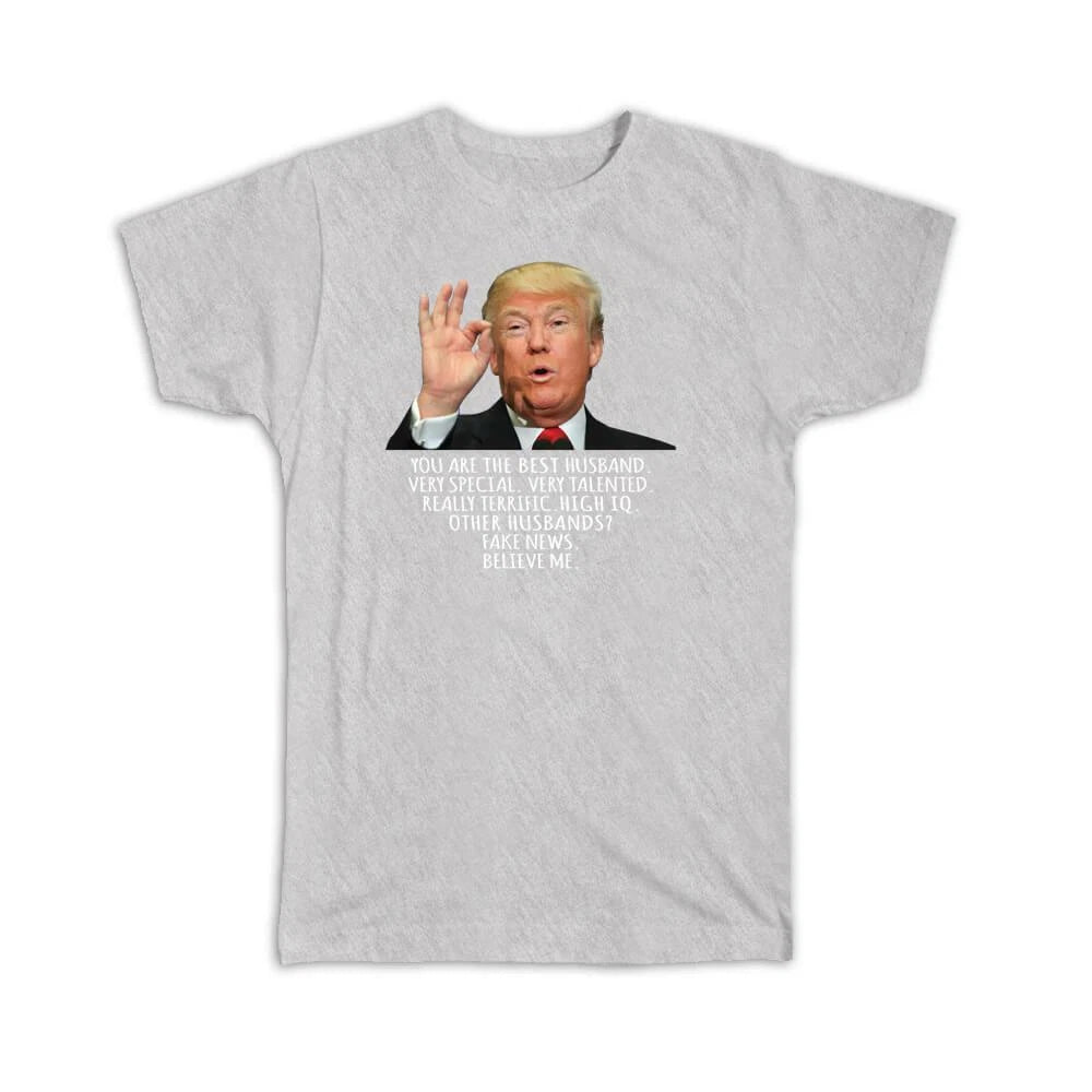Gift T-Shirt : for HUSBAND Donald Trump The Best Funny Fathers Day
