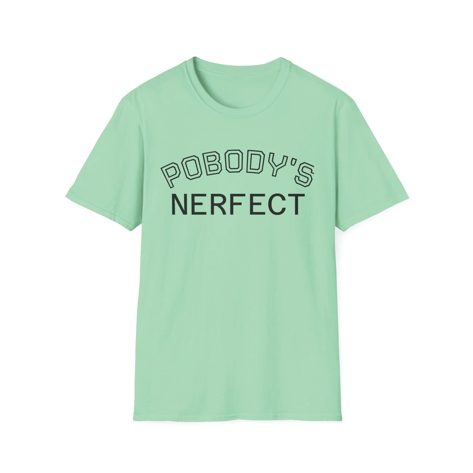 Unisex Softstyle T-Shirt with 'Pobody's Nerfect' Print - Funny Gift, Humor Tee