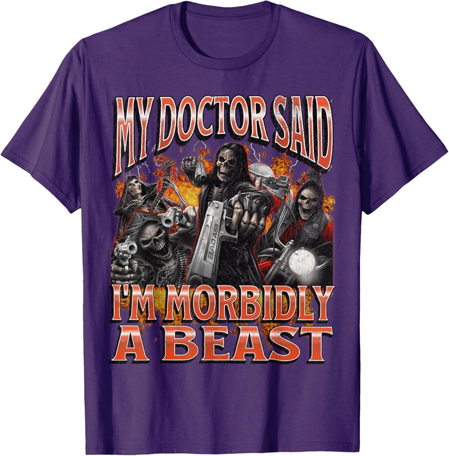 My Doctor Said I'm Morbidly A Beast Funny Hard Skeleton Meme T-Shirt