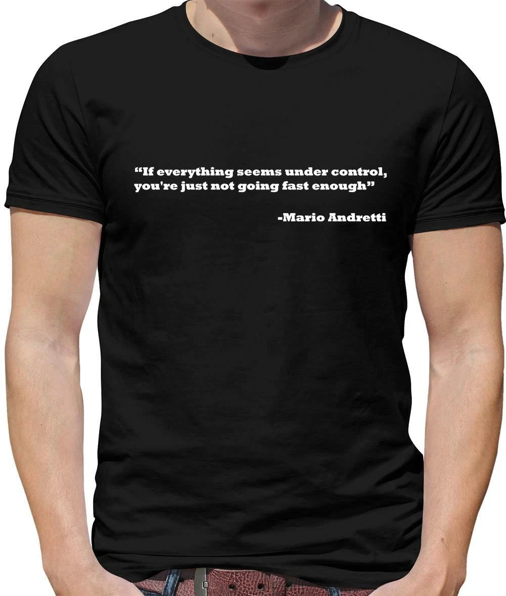 If Everything Seems Under Control Mens T-Shirt - Racing Driver - Andretti