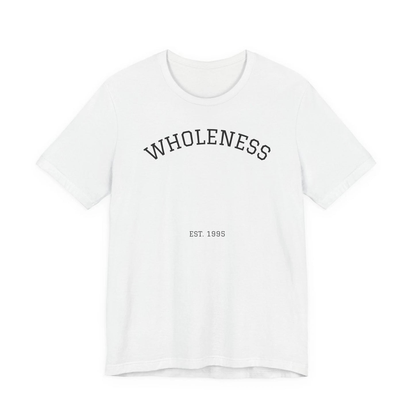 Wholeness text tee | T-Shirt