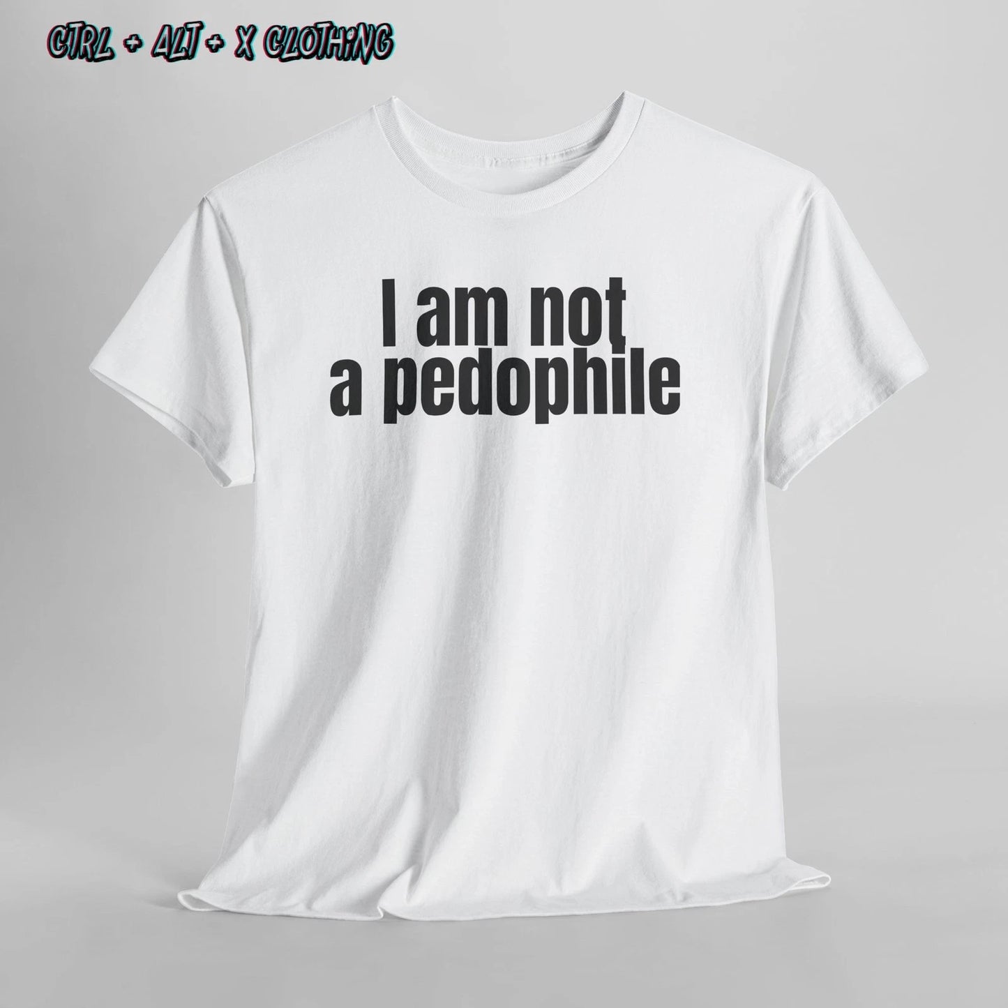 I Am Not a Pedophile Bold Irony Tee, Funny Unisex Statement Shirt, dark humour