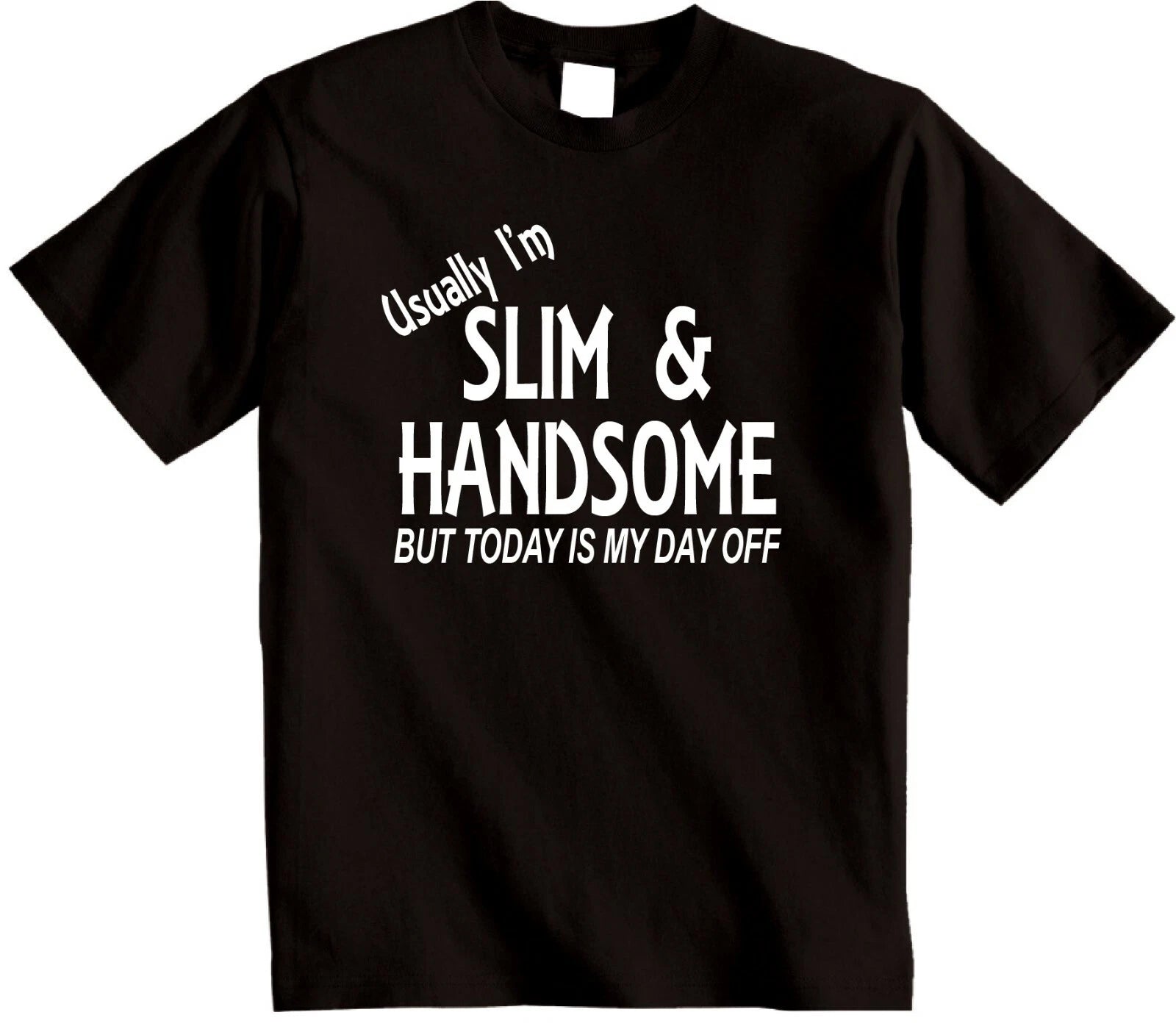 Usually Slim and Handsome T-Shirt Novelty Gift mens Birthday Gift Ideas for him