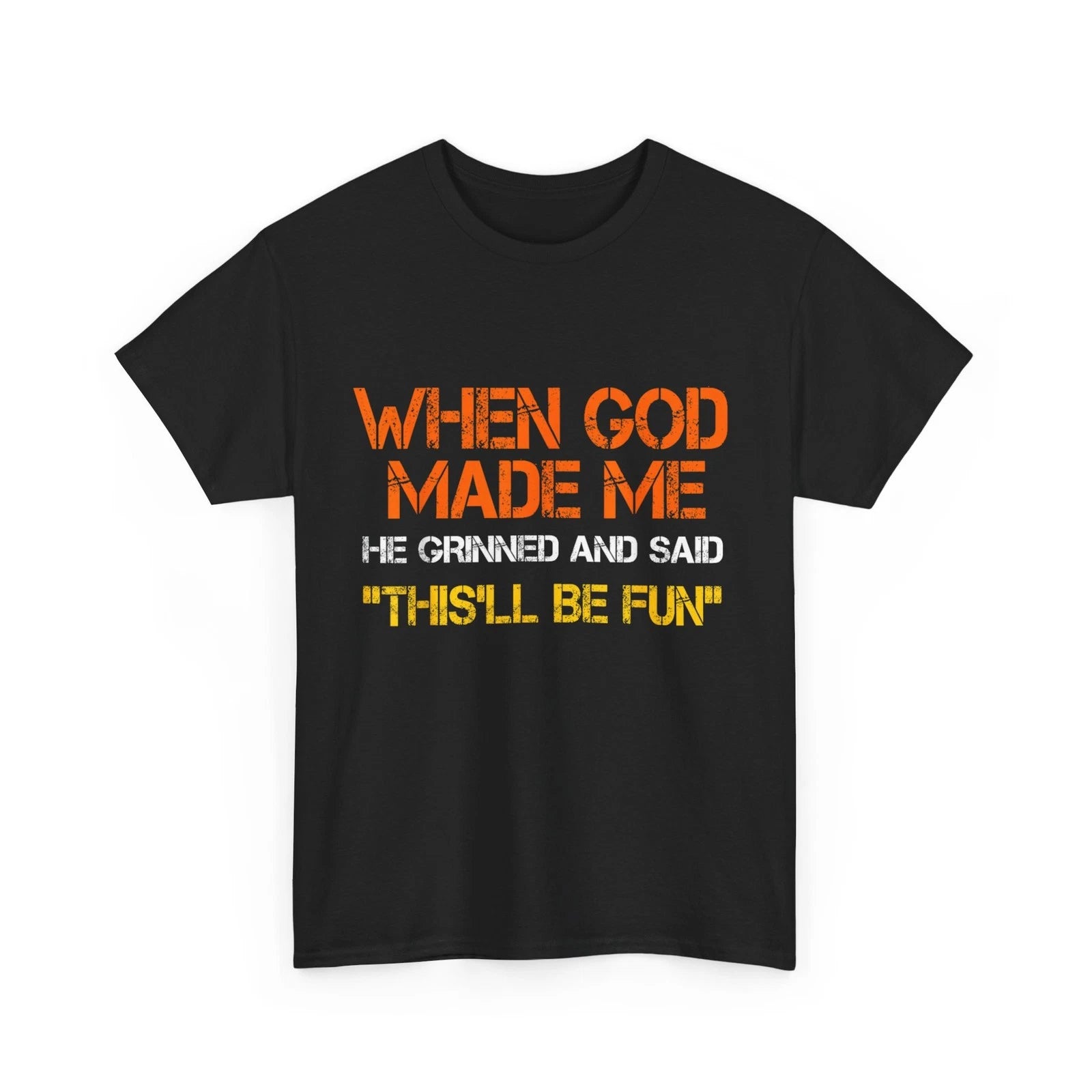 When God Made Me He Grinned and Said Funny Shirt, Sarcastic Saying T-Shirt