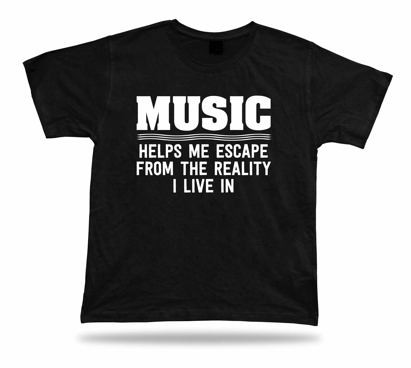 Music help Escape reality life funny quote TShirt Classic spititual Apparel