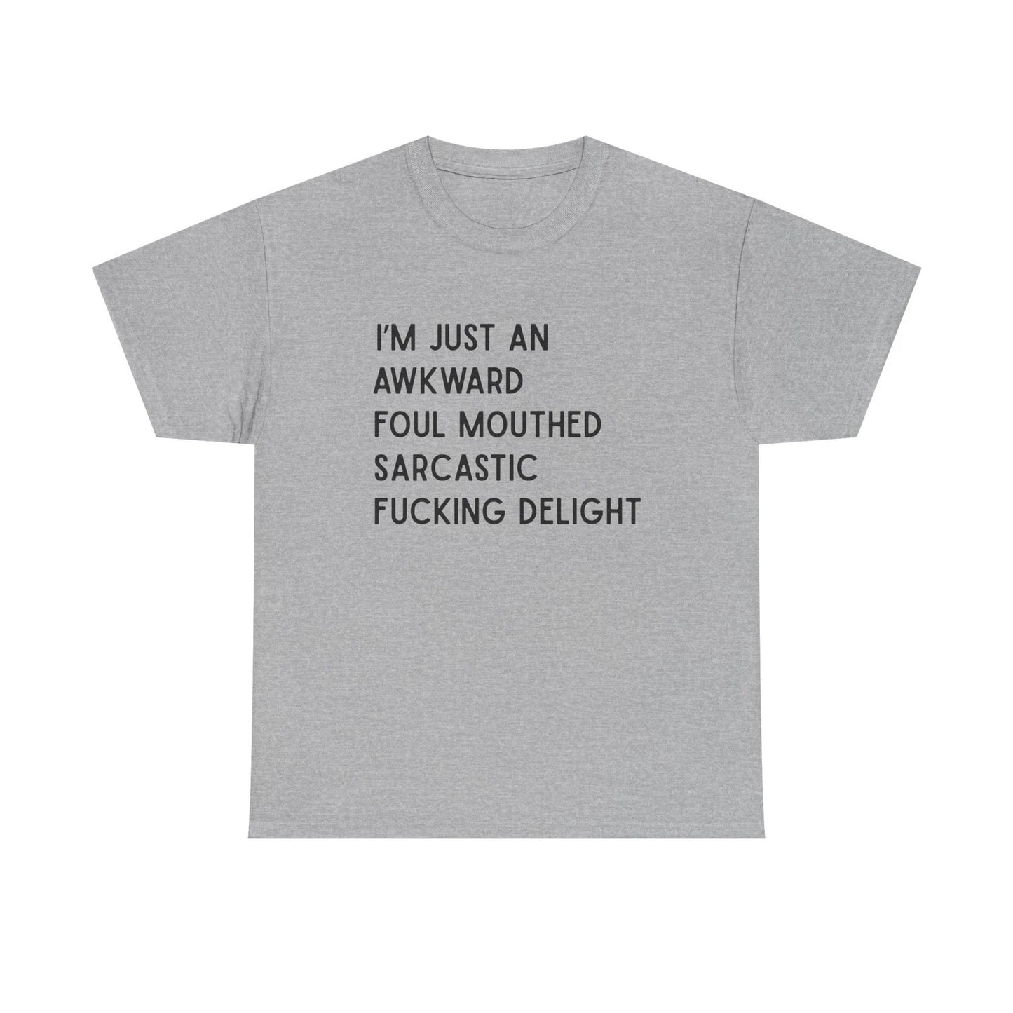 Awkward Foul mouthed Sarcastic Delight cotton Tee shirt, funny, explicit humor