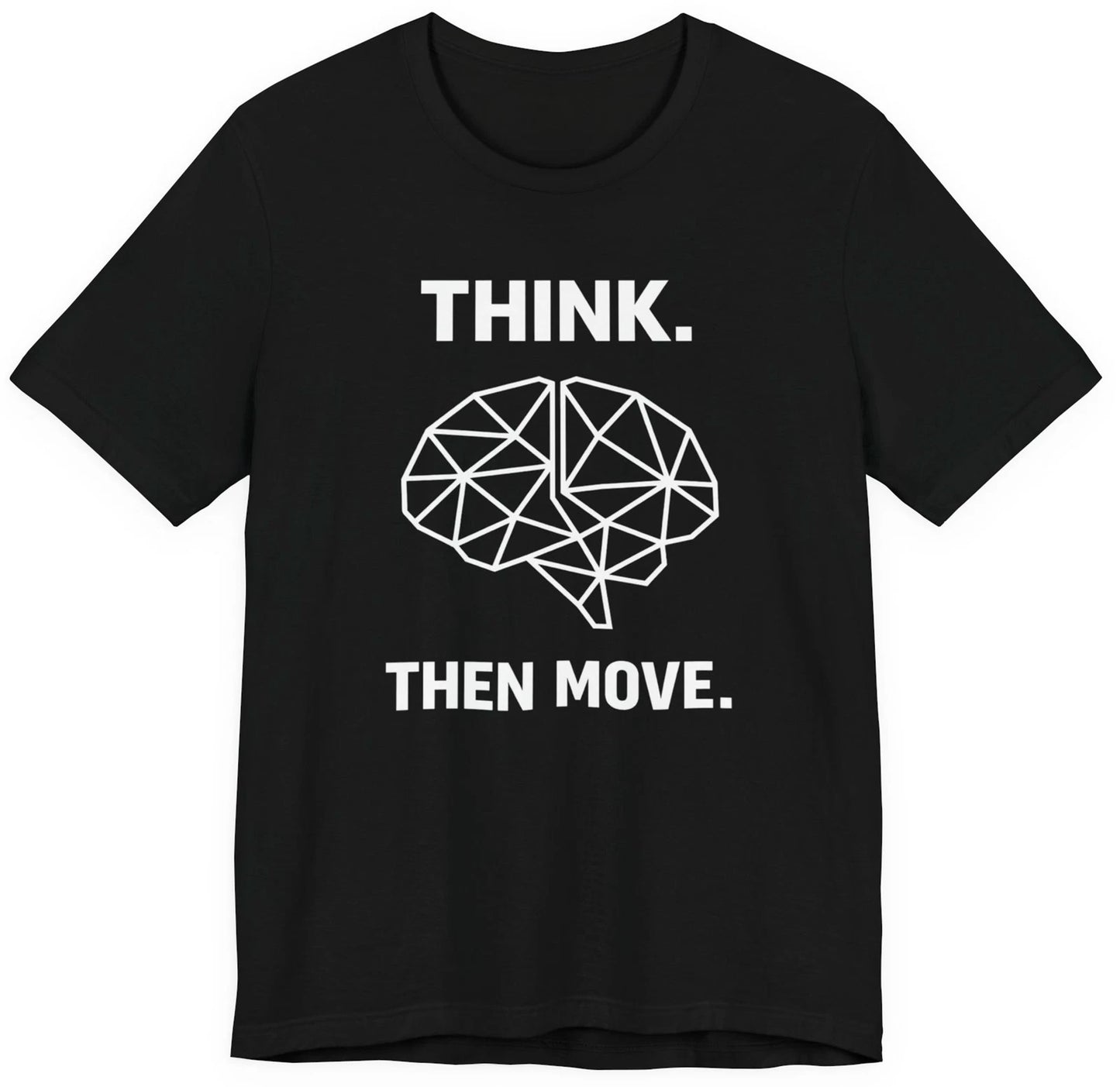 Think Then Move T-Shirt – Minimalist Strategy Logic Mindset Design