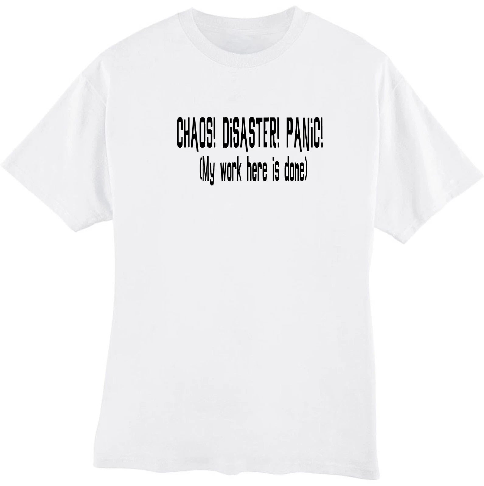 Chaos Disaster Panic My Work Is Done Here Funny Sarcastic Humor T‑Shirt