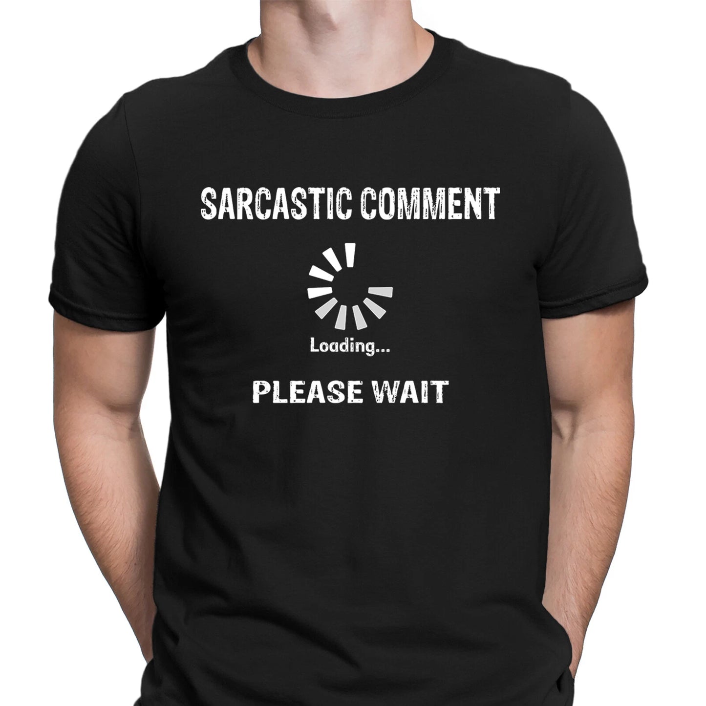 Sarcastic Comment Loading Sarcastic Sarcasm Funny Unisex T Shirt
